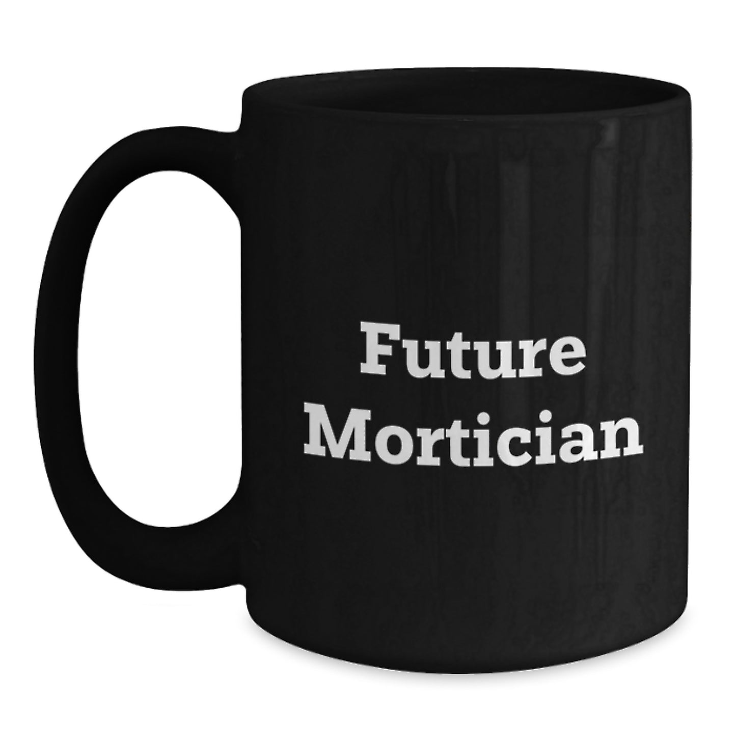 Funny Future Mortician Gifts from Family for Men or Women Graduation Unique Mug - Main