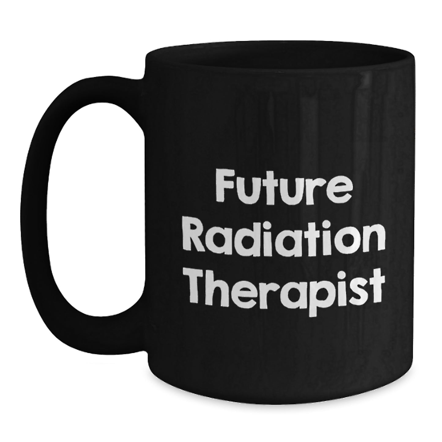 Funny Future Radiation Therapist Gifts from Family for Him Her, Inspirational Black Coffee Mug - Main