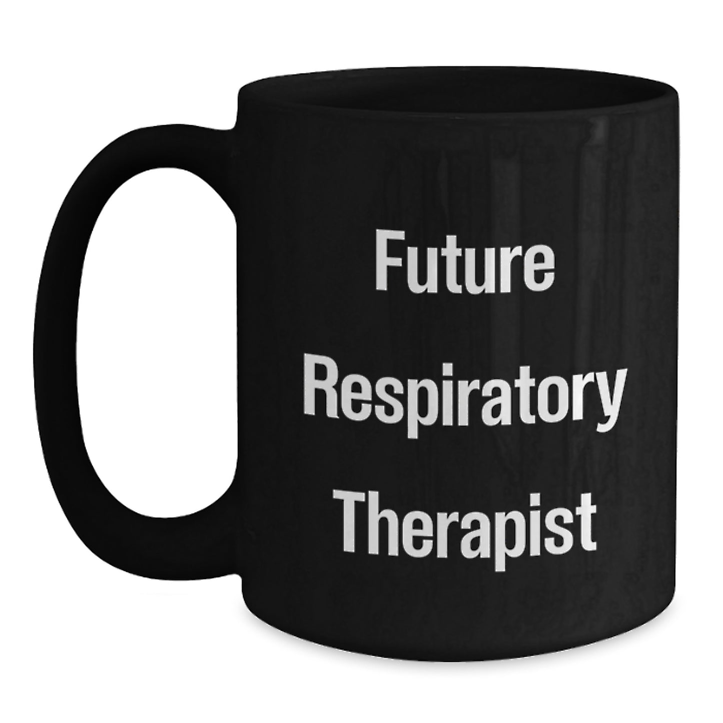 Funny Inspirational Quote Respiratory Therapist Black Coffee Mug, Gifts from Family to Future Respiratory Therapist, 11oz or 15oz Microwave Dishwasher Safe - Main