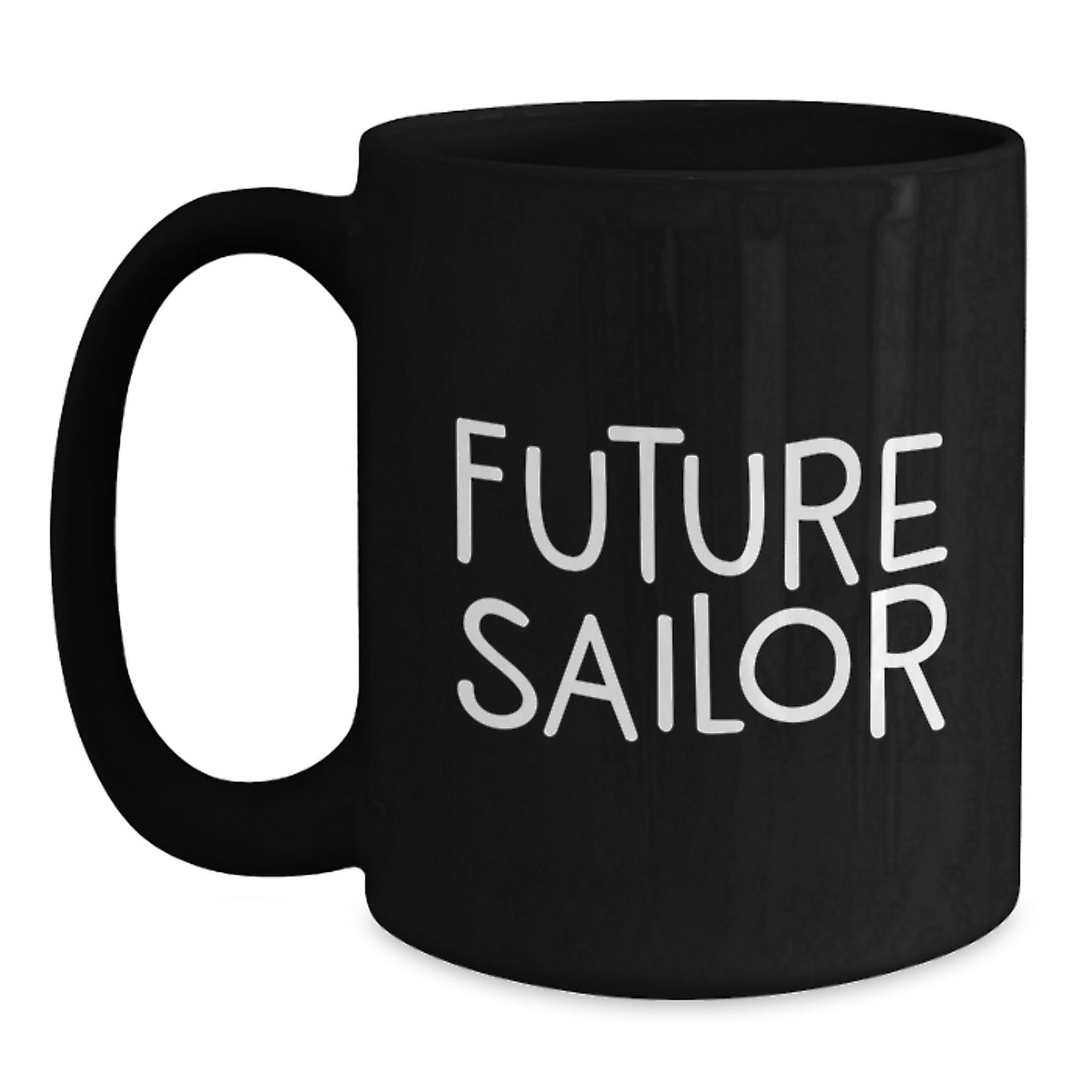 Funny Future Sailor Gifts from Friends - Black Coffee Mug for Sailor Enthusiast, Unique Christmas Unique Gifts for Men, Funny Quote 'Future Sailor' 11oz or 15oz Ceramic Mug - Main