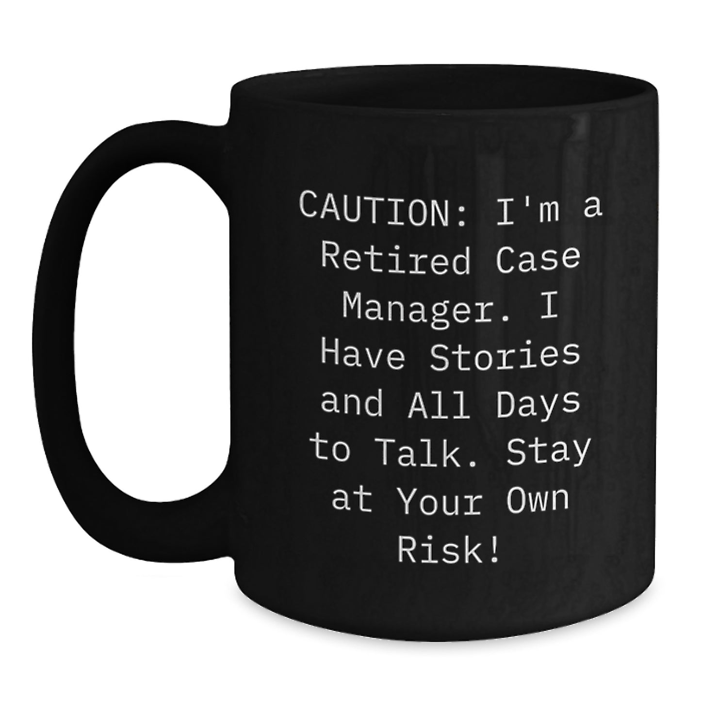 Funny Case Manager Gifts for Men, Women, Friends, or Coworkers - 'Caution: I'm A Retired Case Manager' Black Coffee Mug - Perfect Unique Christmas Unique Gift - Main