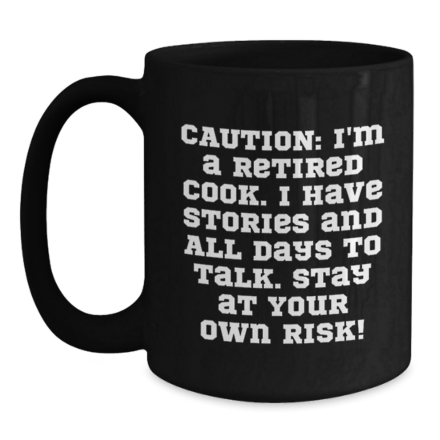 Funny Retired Cook Gifts, Christmas Unique Black Coffee Mug for Men, Women, Friends, or Coworkers, Stay at Your Own Risk! - Main