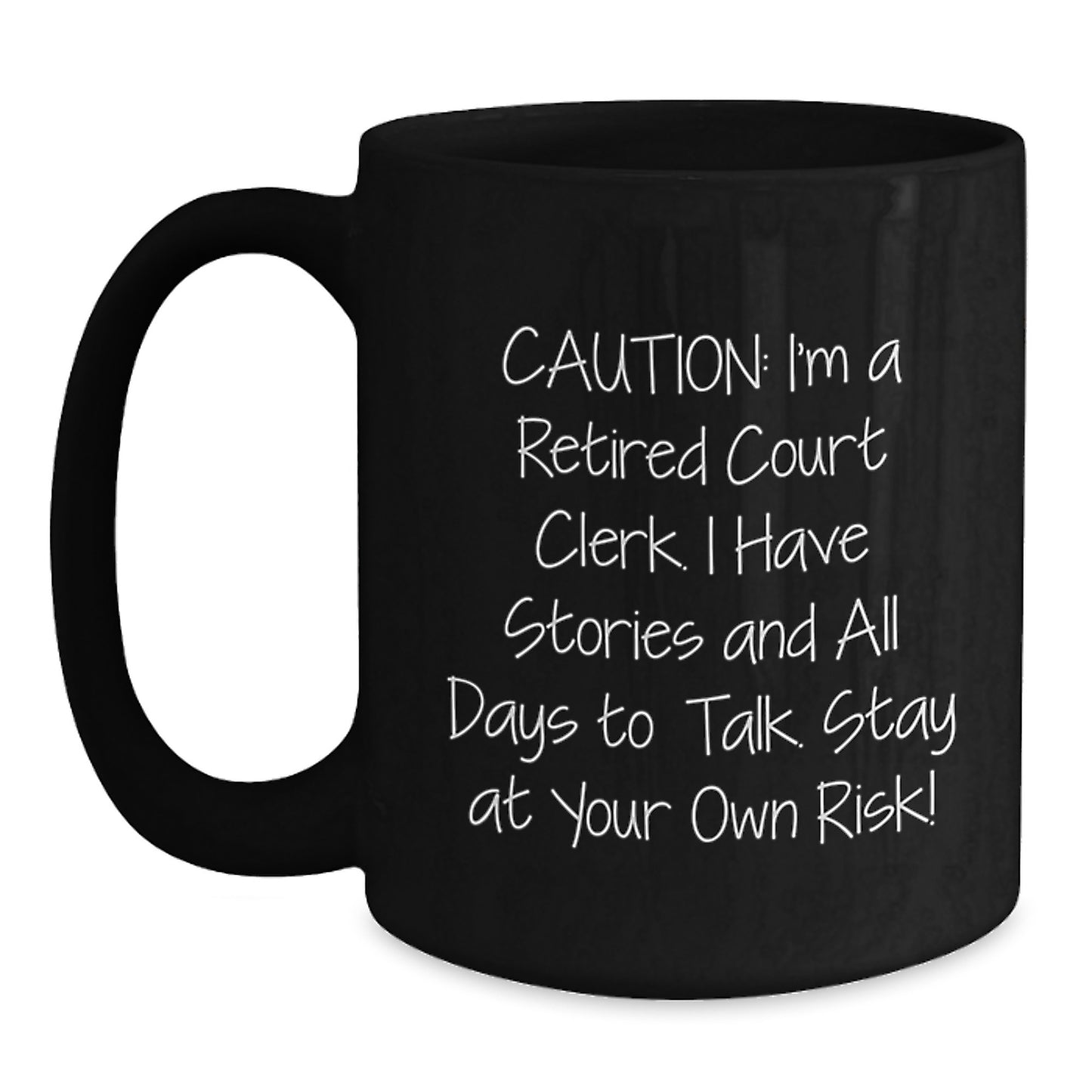 Court Clerk Humor Gifts from Friends, Unique Graduation Mug for Court Clerk, 'Caution: I'm A Retired Court Clerk...' - Black Coffee Mug - Main