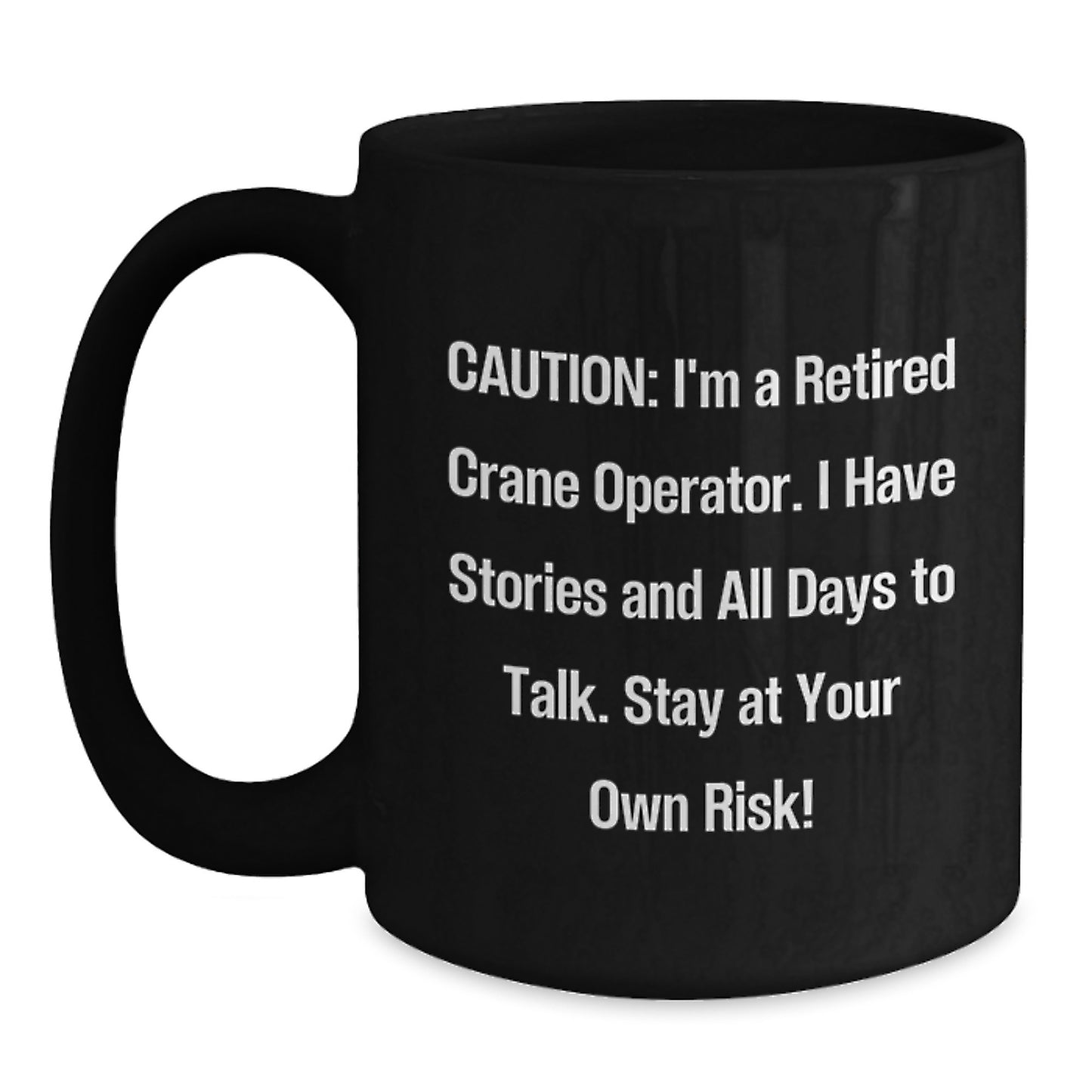 Crane Operator Humor Black Coffee Mug, Gifts from Family to Crane Operator, Unique Graduation Gifts for Men - Main