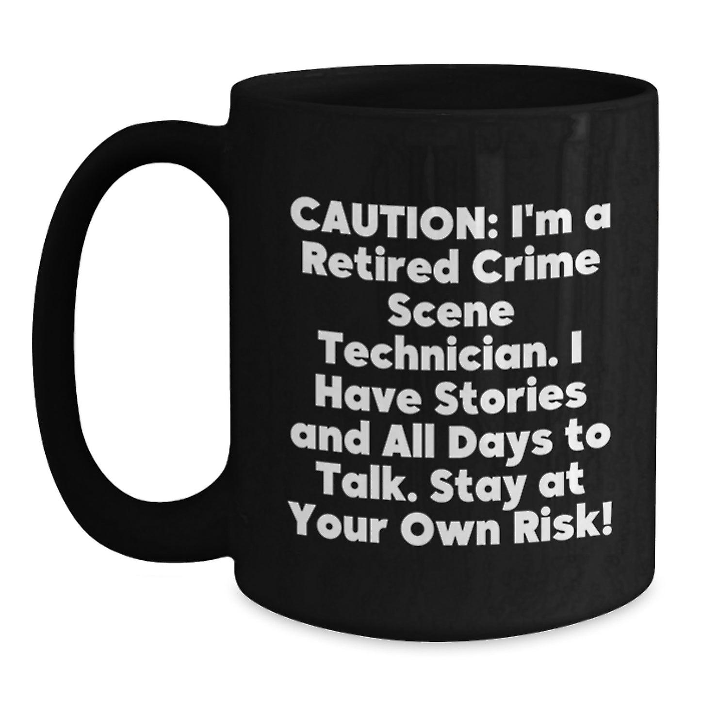 Crime Scene Technician Humor Gifts from Men to Friends and Family - Black Coffee Mug with Funny Quote - Unique Christmas Unique Gifts for Crime Scene Technicians - Main