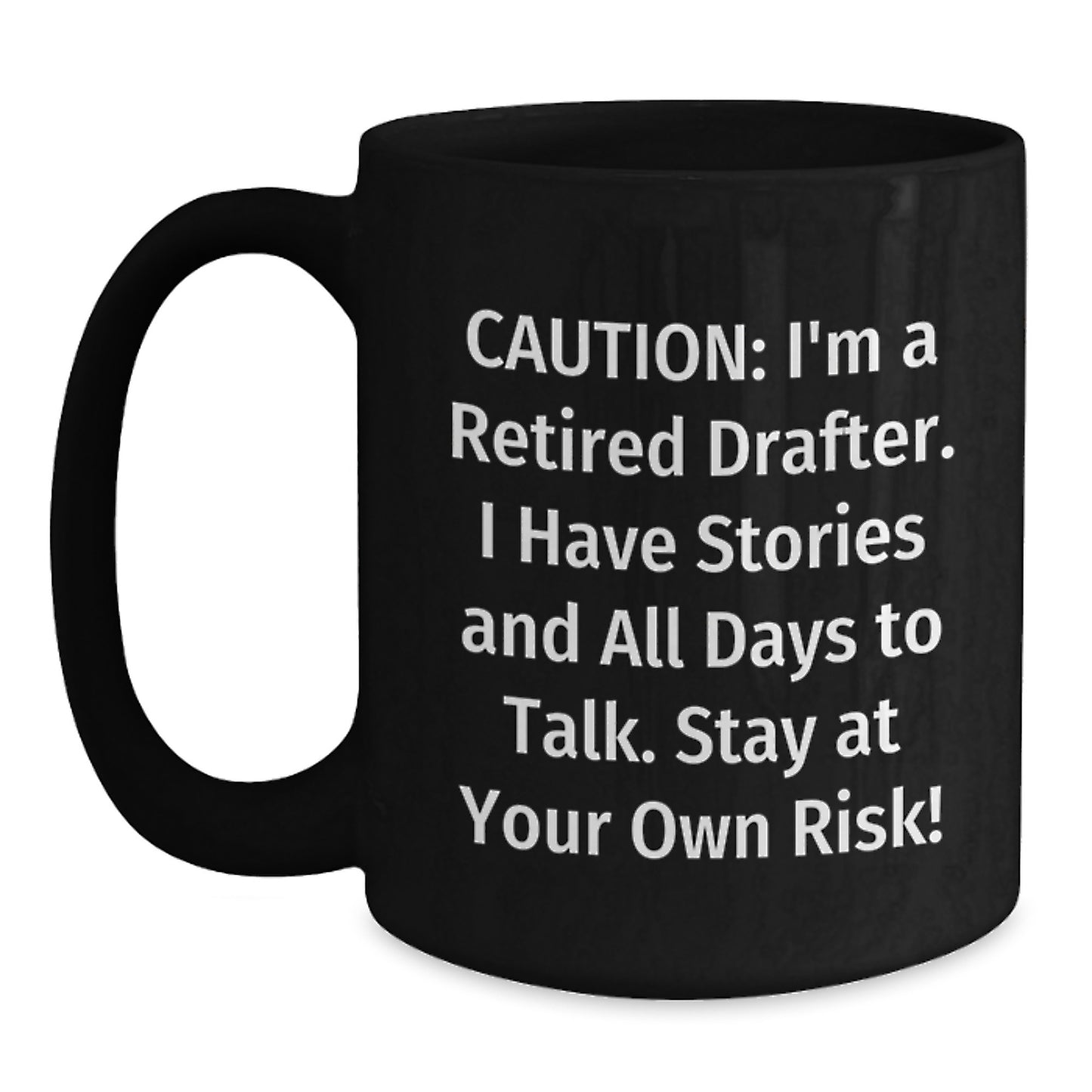 Funny Drafter Gifts from Friends for Men - Caution: I'm A Retired Drafter! Black Coffee Mug, Christmas Unique Gifts - Main