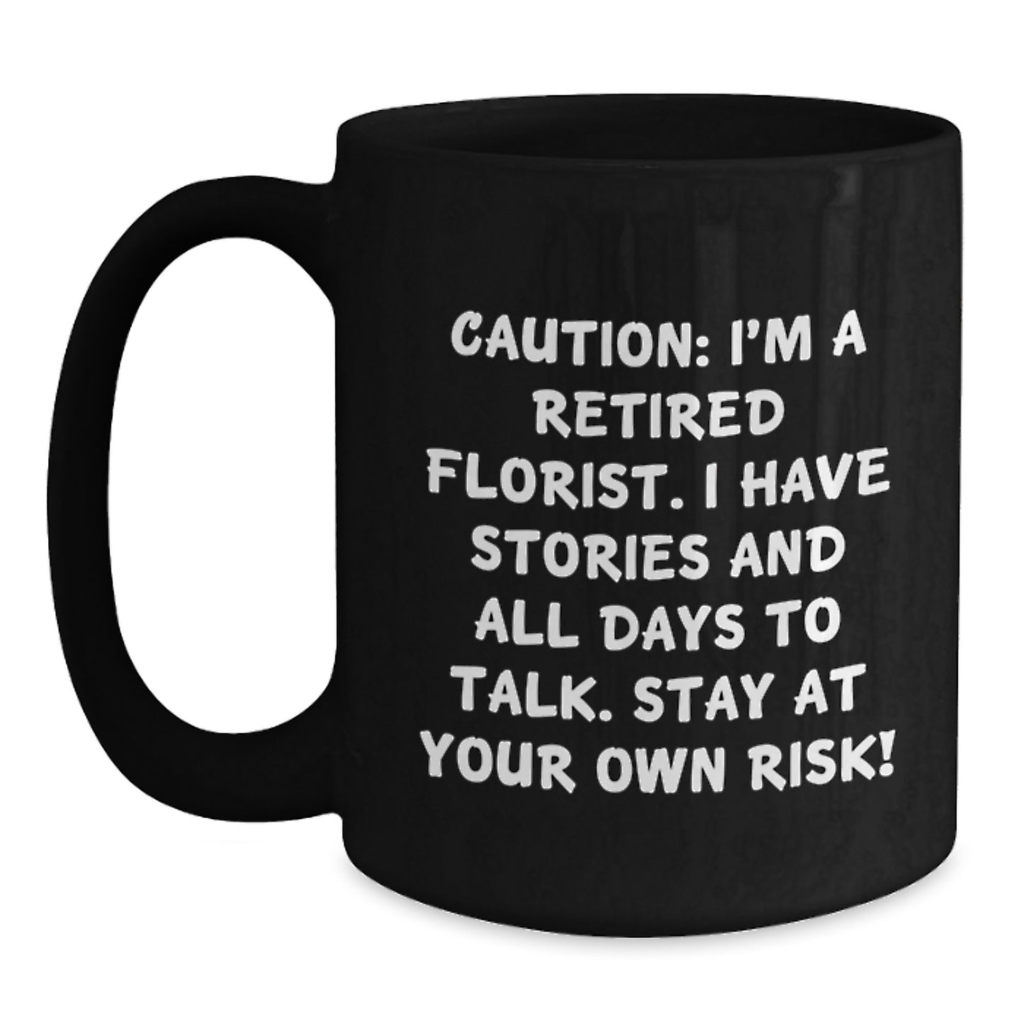 Funny Florist Gifts from Friends - Black Coffee Mug for Florist, Caution: I'm A - Main