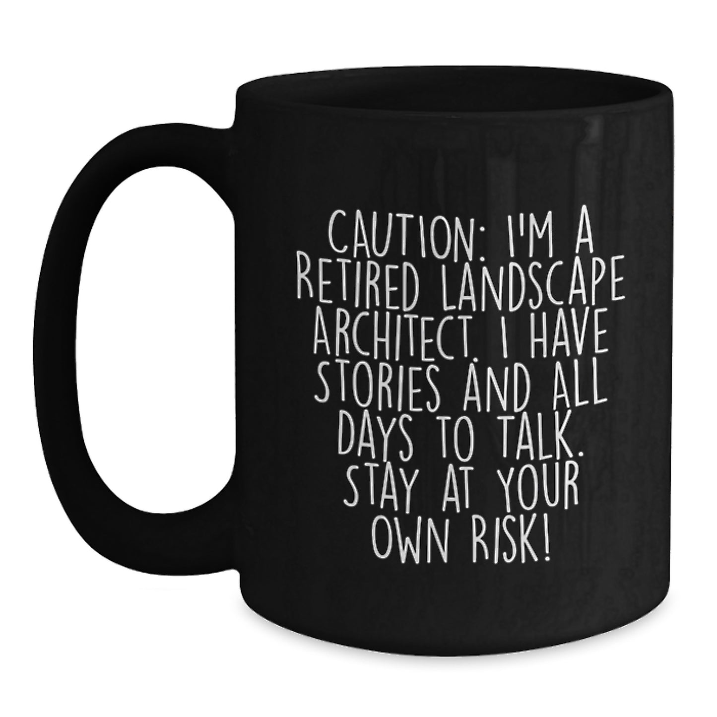 Funny Landscape Architect Gifts, Black Coffee Mug for Men, Women, Coworkers, Family - 'Caution: I'm A Retired Landscape Architect...' - Main