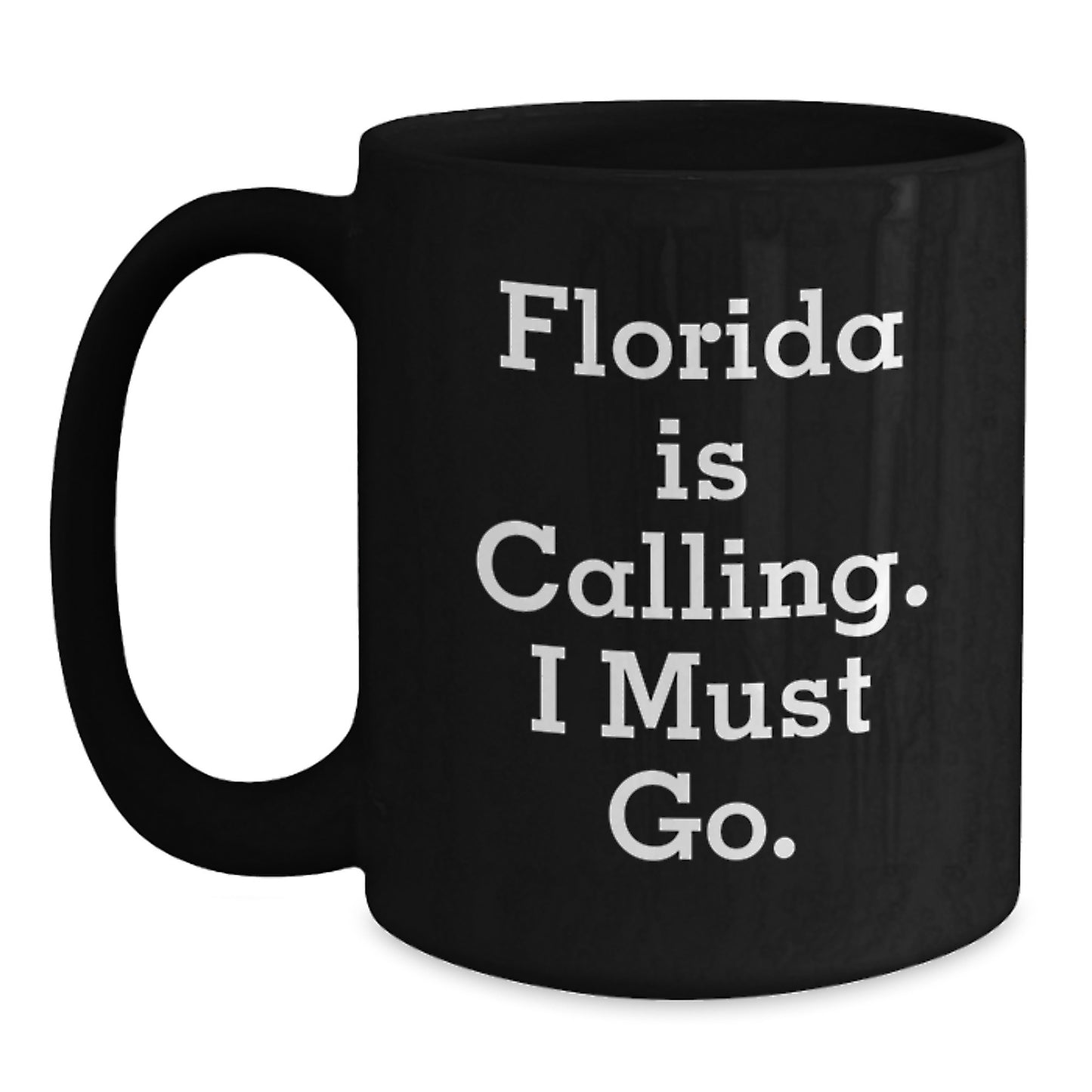 Funny Florida Gifts from Friends and Family, Black Coffee Mug, 'Florida Is Calling. I Must Go.' - Main