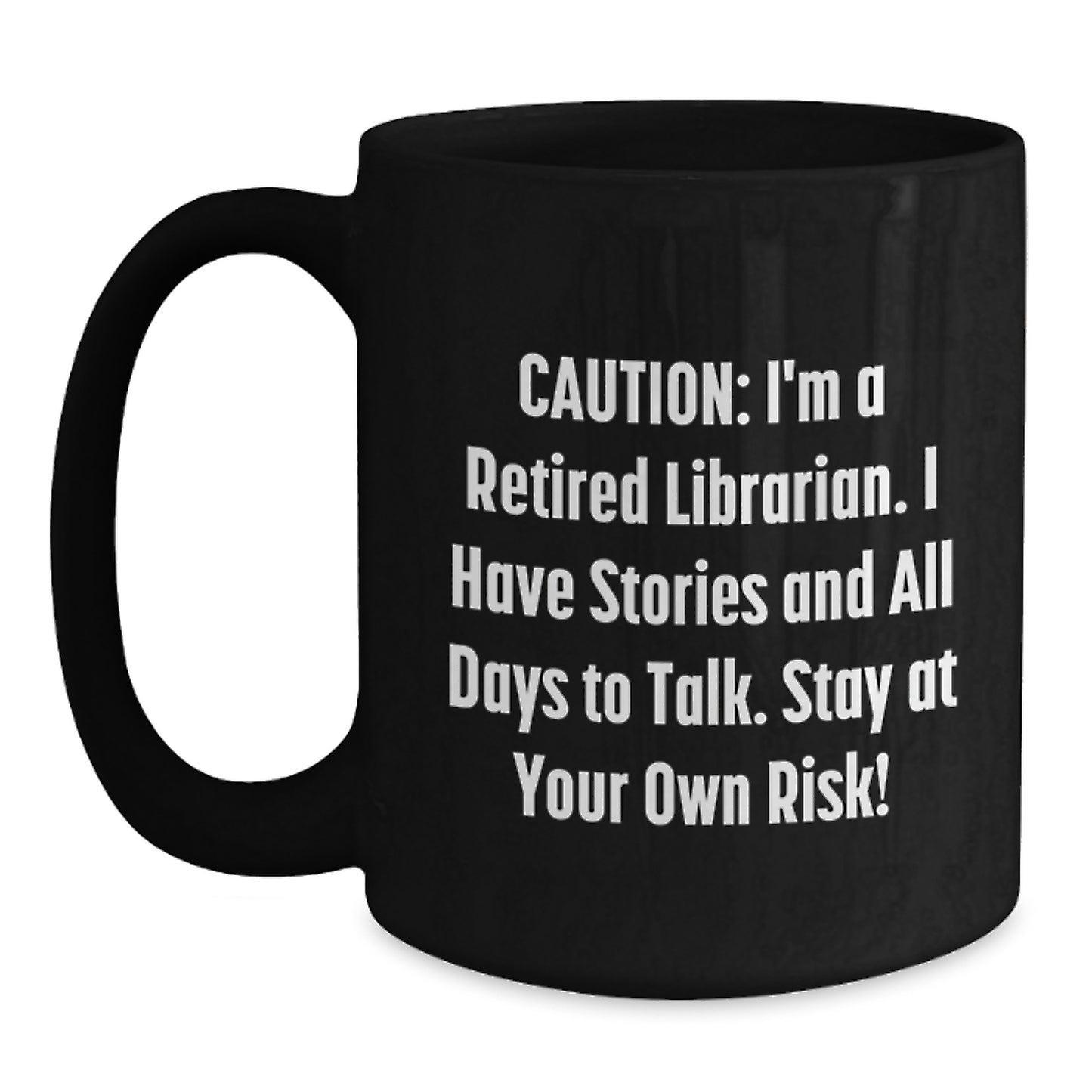 Librarian Humor Gifts for Birthday - Funny Black Coffee Mug with 'Caution: I'm A Retired Librarian...' Quote, Gifts from Friends to Librarian - Main