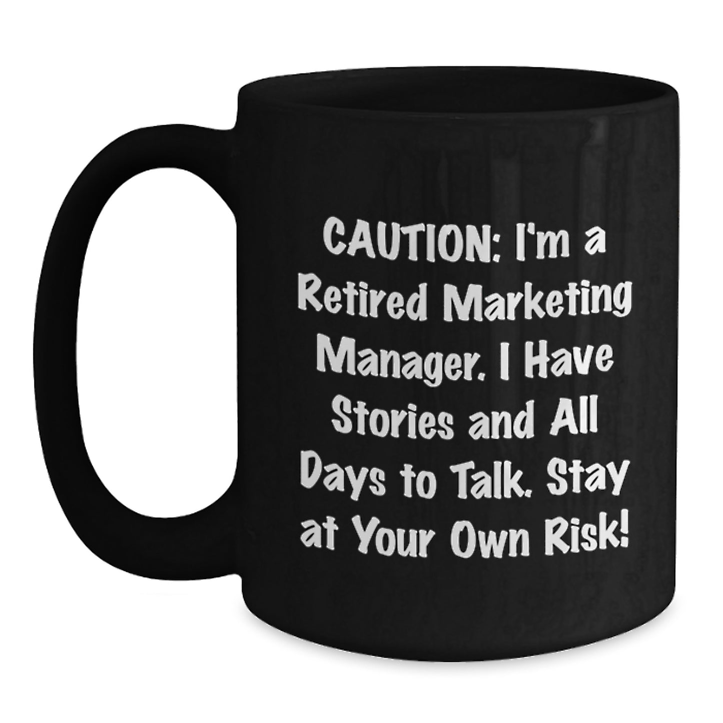 Funny Marketing Manager Gifts, Gifts from Friends, Men or Coworkers, Christmas Unique Mugs - 'I'm A Retired Marketing Manager...' - Main