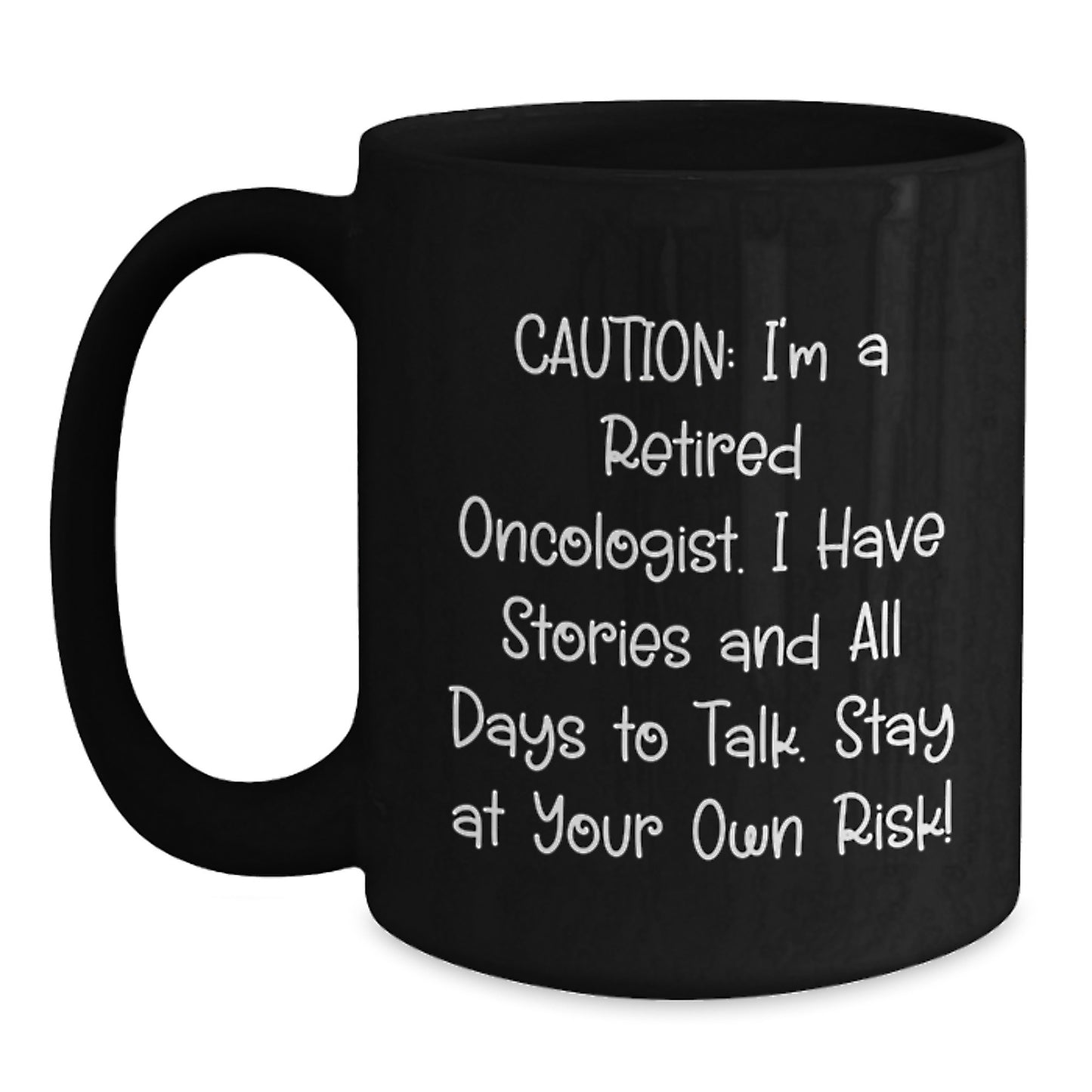 Funny Oncologist Gifts for Men - Black Coffee Mug - I'm A Retired Oncologist, I Have Stories And All Days To Talk - Unique Christmas Unique Gifts from Friends to Family - Main