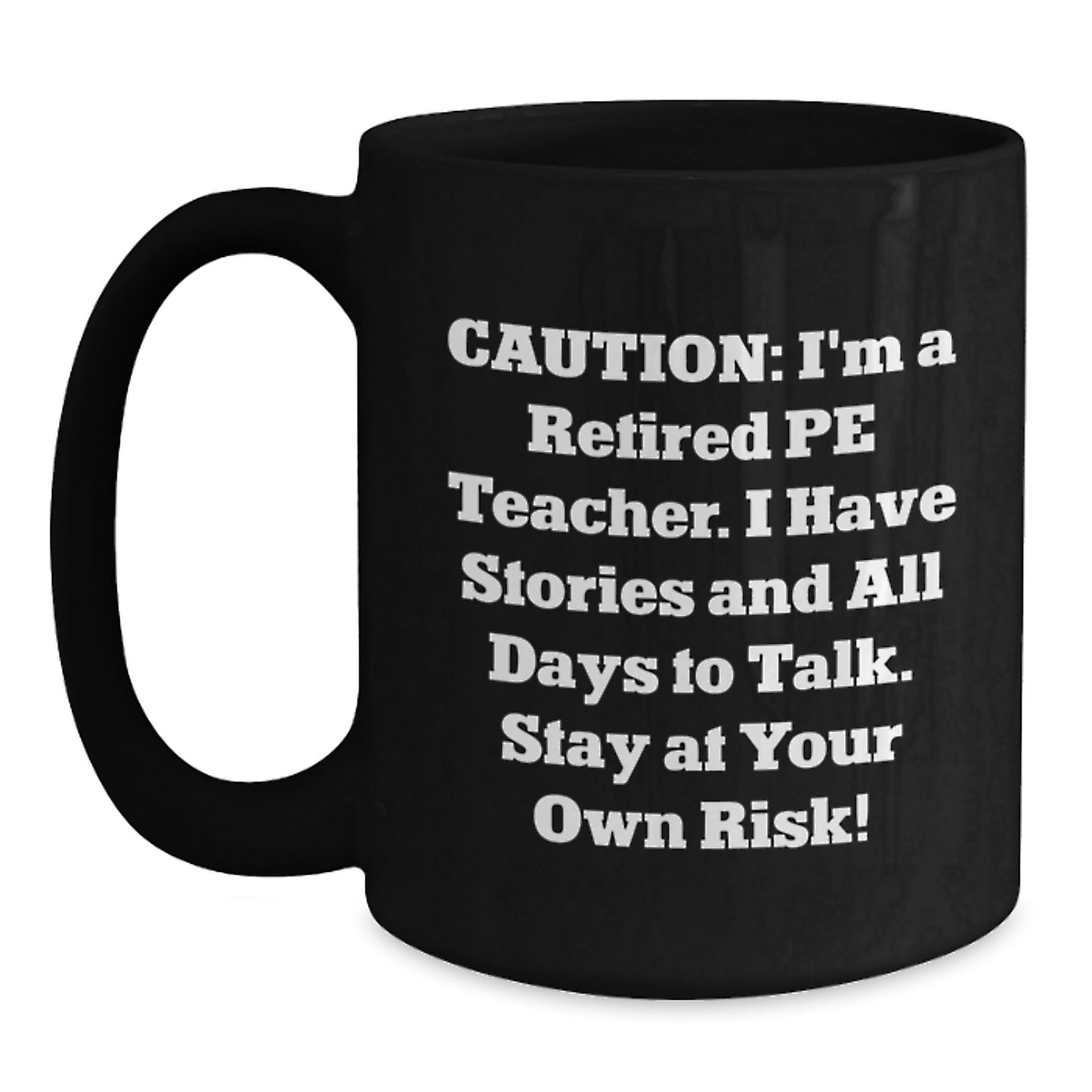 Funny PE Teacher Gift, Caution: I'm A Retired PE Teacher, Unique Graduation Gifts from Friends, Black Coffee Mug for PE Teacher Men - Main