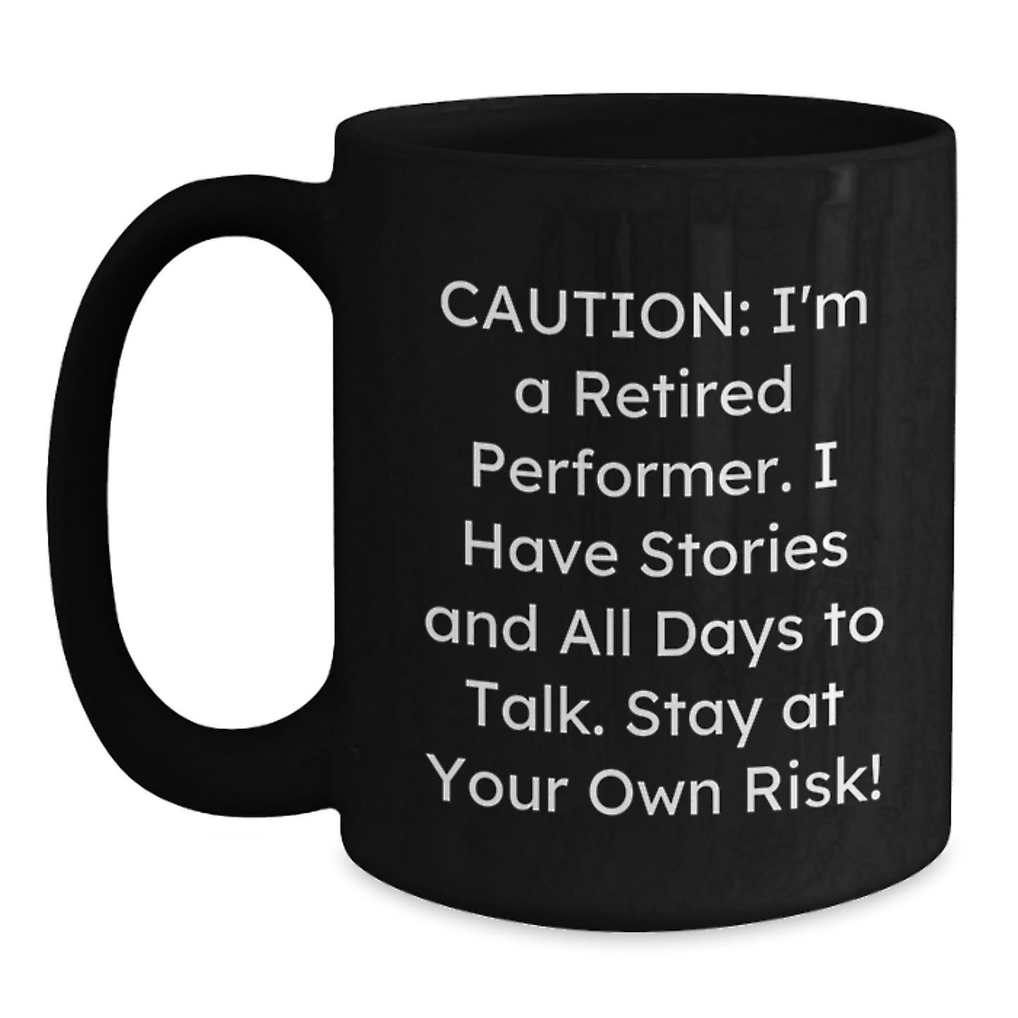 Funny Retired Performer Gifts for Men Black Coffee Mug - Stay At Your Own Risk! Gifts from Family, Friends, Coworkers, or Colleagues - Main