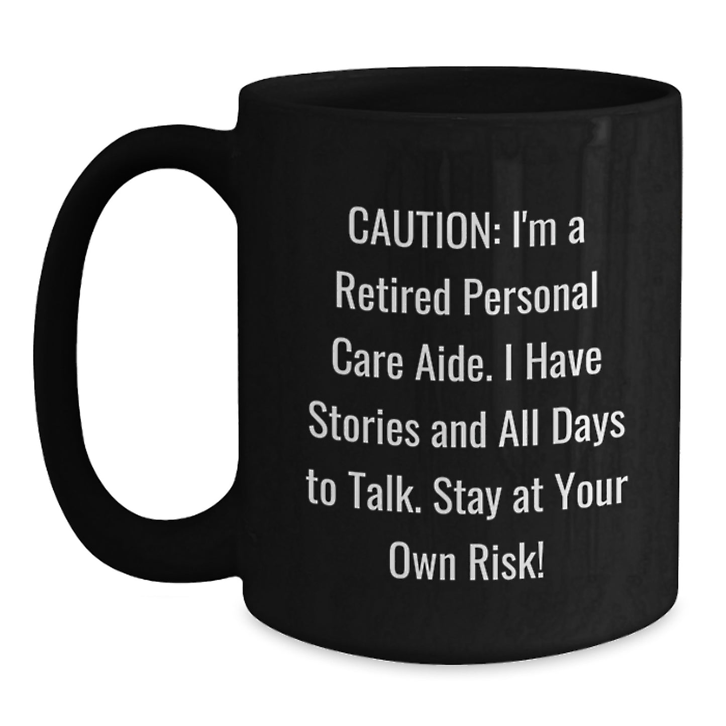 Funny Personal Care Aide Gifts from Family, Unique Black Coffee Mug for Men, Women, Friends, and Coworkers - Stay At Your Own Risk! - Main