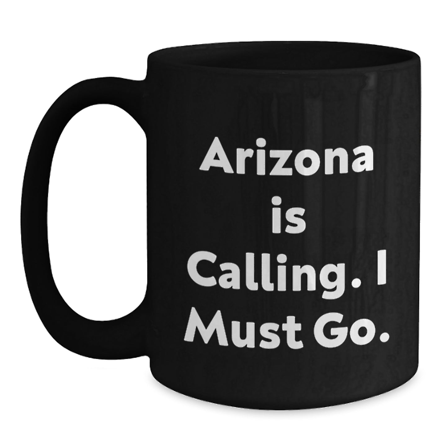 Arizona Christmas Unique Gifts from Friends and Family - Black Coffee Mug - Funny Quote 'Arizona Is Calling' - Main