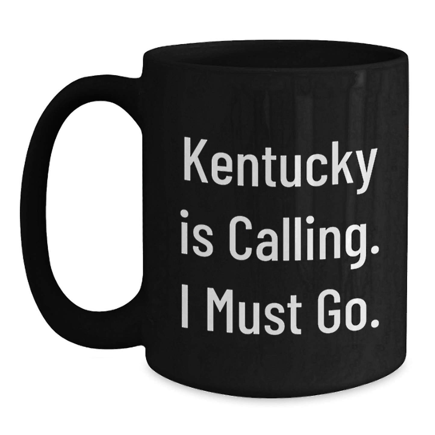 Kentucky Calling Funny Graduation Gifts from Friends to Family, Black Coffee Mug with Inspirational Quote - Main