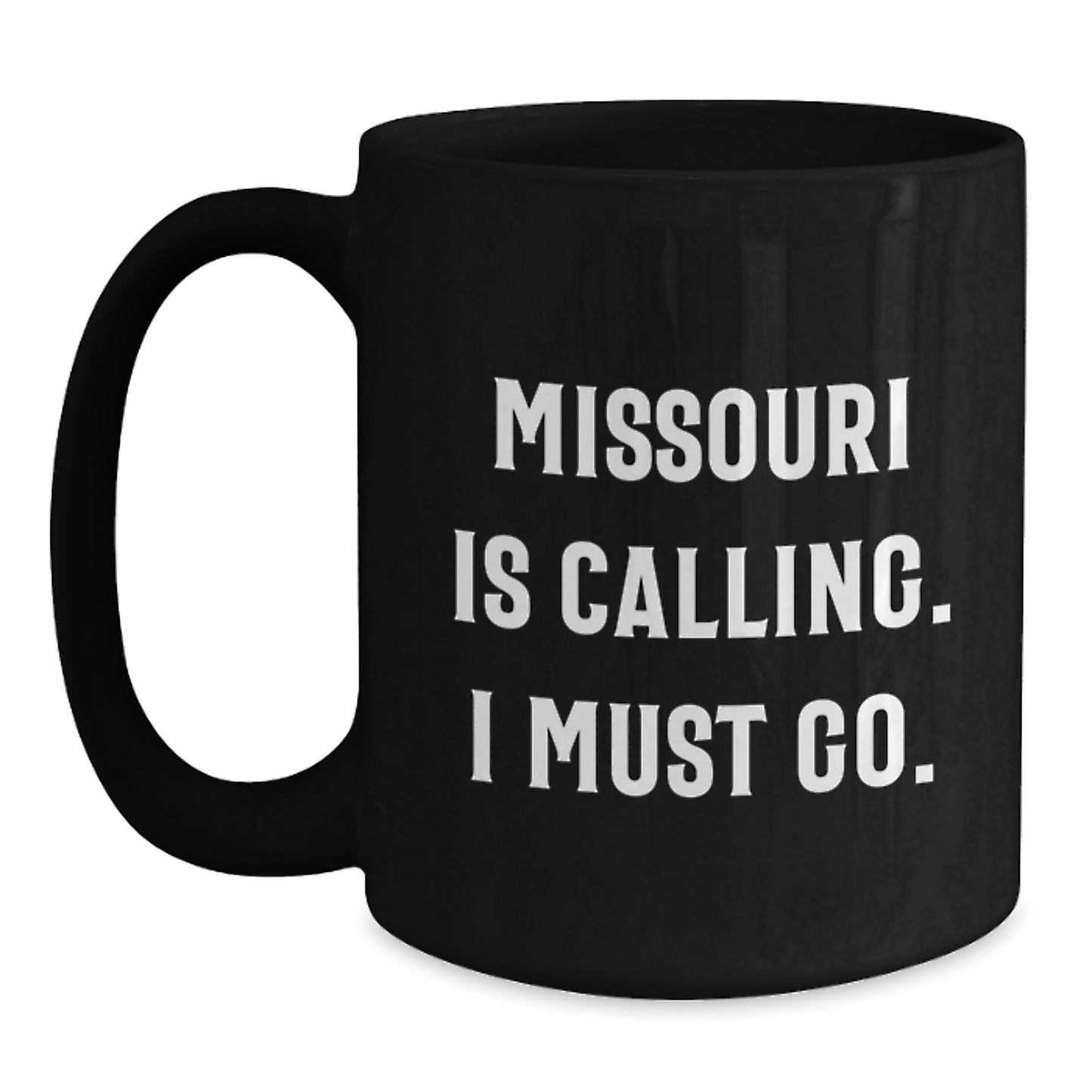 Missouri Gifts for Coffee Lover, Funny Quote Black Coffee Mug, Gifts from Friends and Family, Unique Christmas Unique Gifts, Missouri Is Calling, I Must Go. - Main