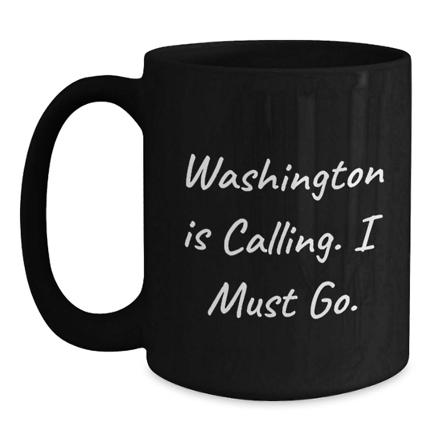 Washington Calling Funny Black Coffee Mug, Gifts from Friends, Unique Graduation Gifts for Washington, Washington State Enthusiasts, Funny Inspirational Quote - Main