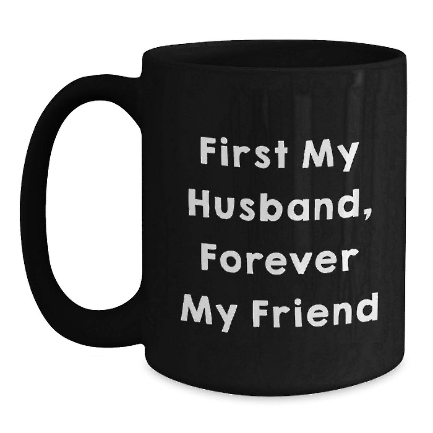Funny Husband Gifts, Black Coffee Mug, 'First My Husband, Forever My Friend' - Unique Graduation Gifts for Men from Family - Main