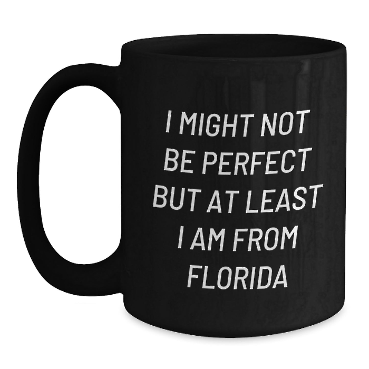 Funny Gifts from Florida for Men Black Coffee Mug - 'I Might Not Be Perfect' - Main
