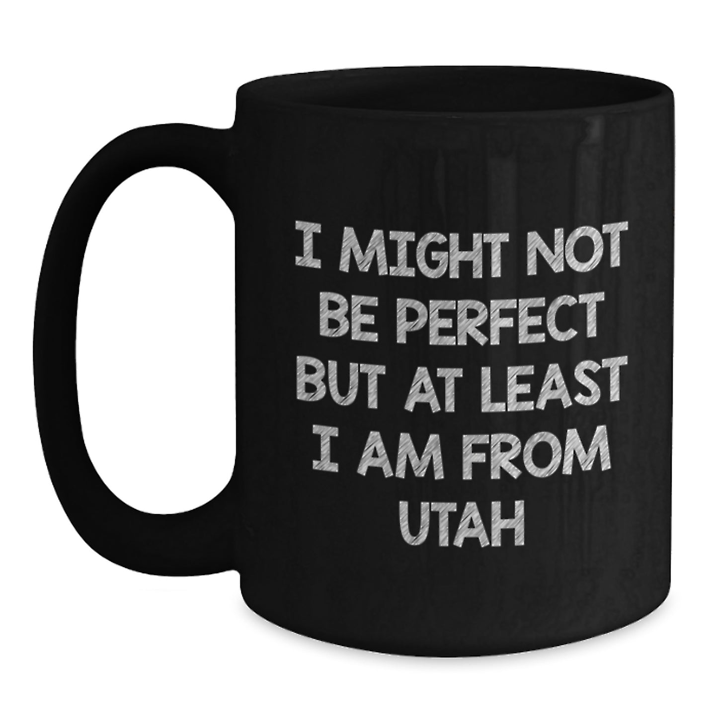 Utah Proud Black Coffee Mug, 'I Might Not Be Perfect But At Least I Am From Utah' Funny Quote, Gifts for Men, Women, Friends, Coworkers, Family, Graduation Unique Gifts from Utah - Main