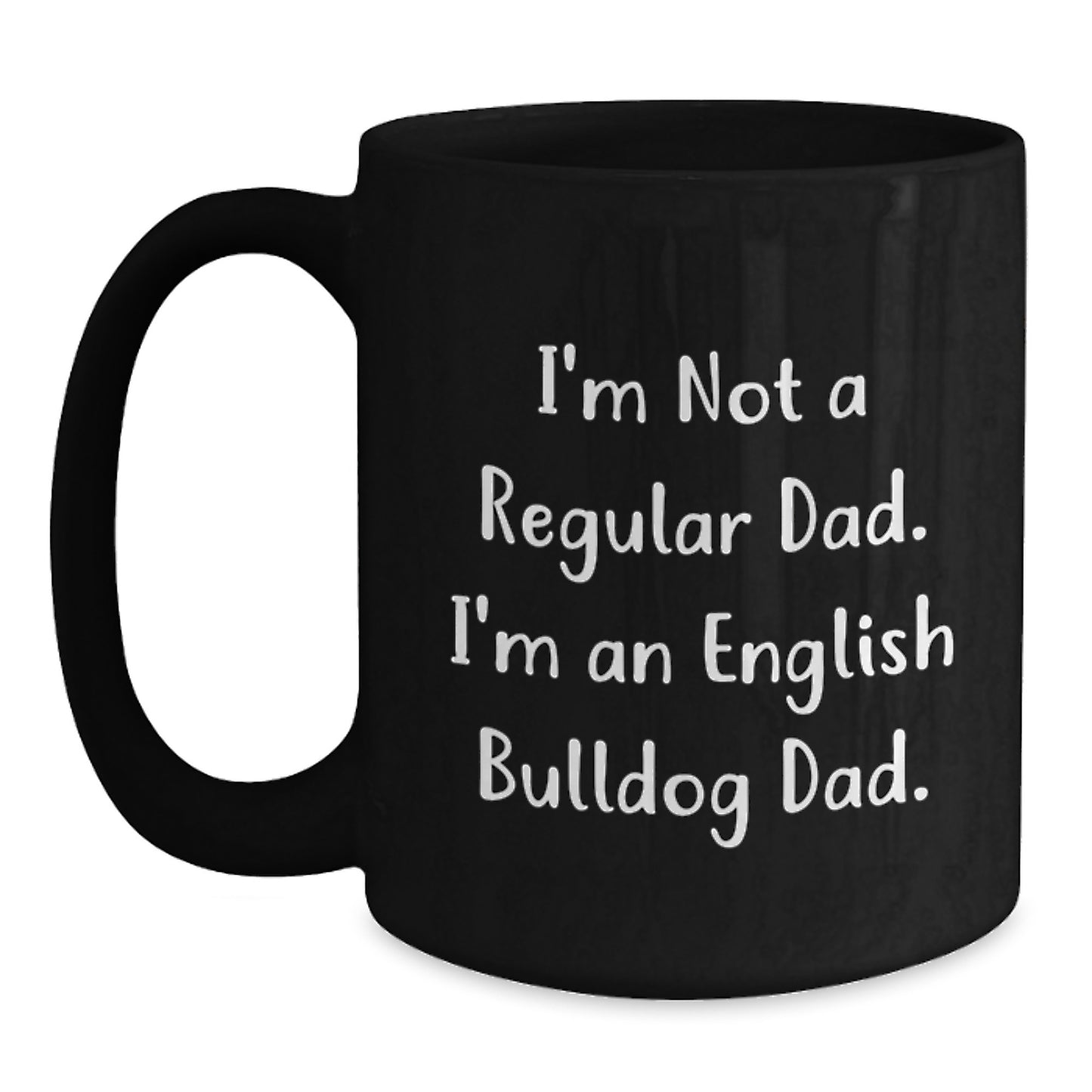 English Bulldog Gifts for Dad, Funny Coffee Mugs from Men, Unique Graduation Gifts for Her, 'I'm Not A Regular Dad. I'm An English Bulldog Dad.' Quote - Main