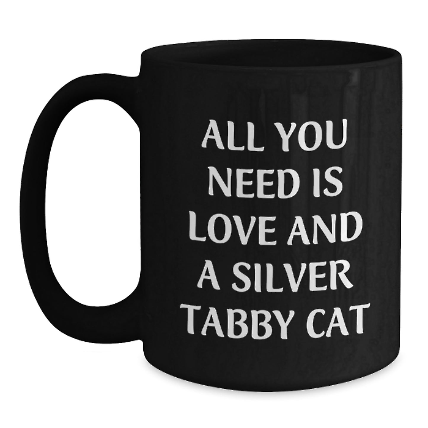 Silver Tabby Cat Lovers Gifts from Men for Birthday, All You Need Is Love Quote Black Coffee Mug, 11oz or 15oz Microwave and Dishwasher Safe - Main