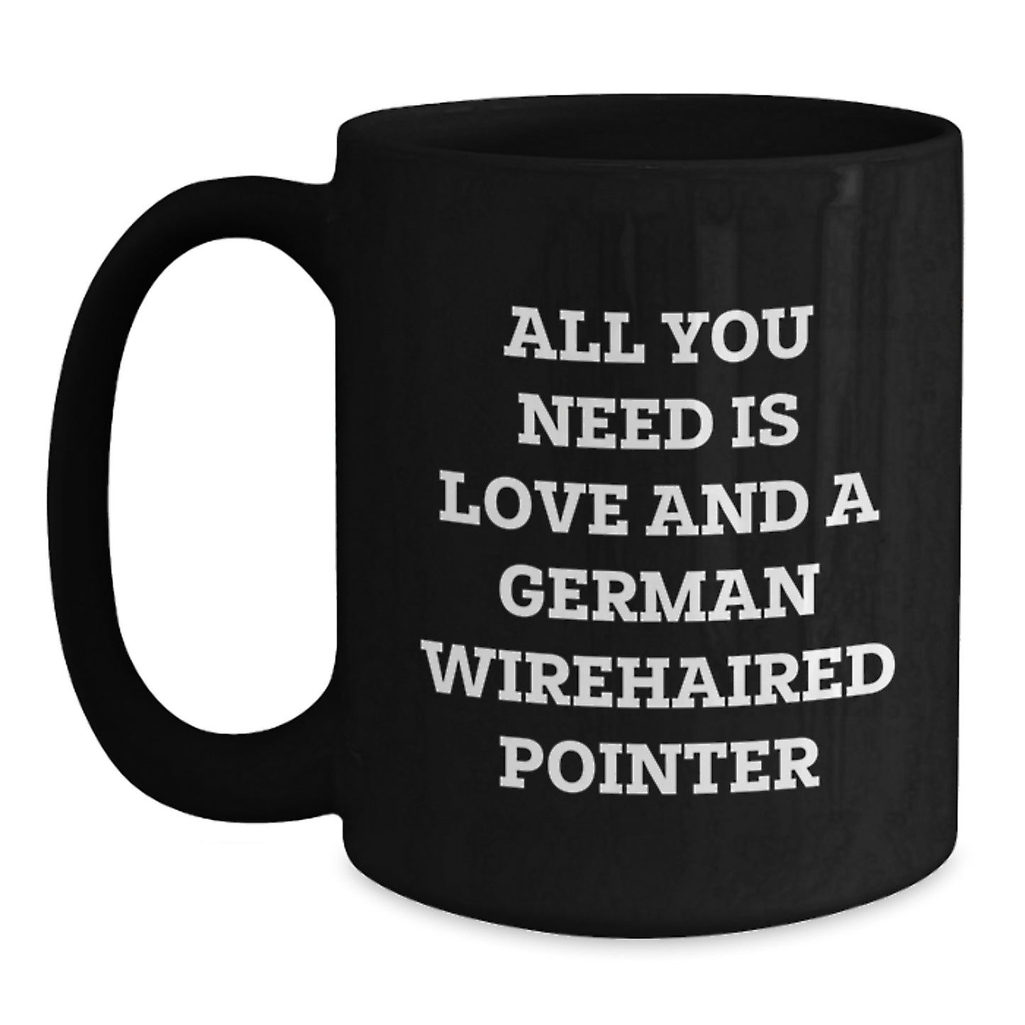 Funny German Wirehaired Pointer Dog Gifts from Friends, All You Need Is Love And A German Wirehaired Pointer Christmas Unique Mugs for Men, Women, Family - Main