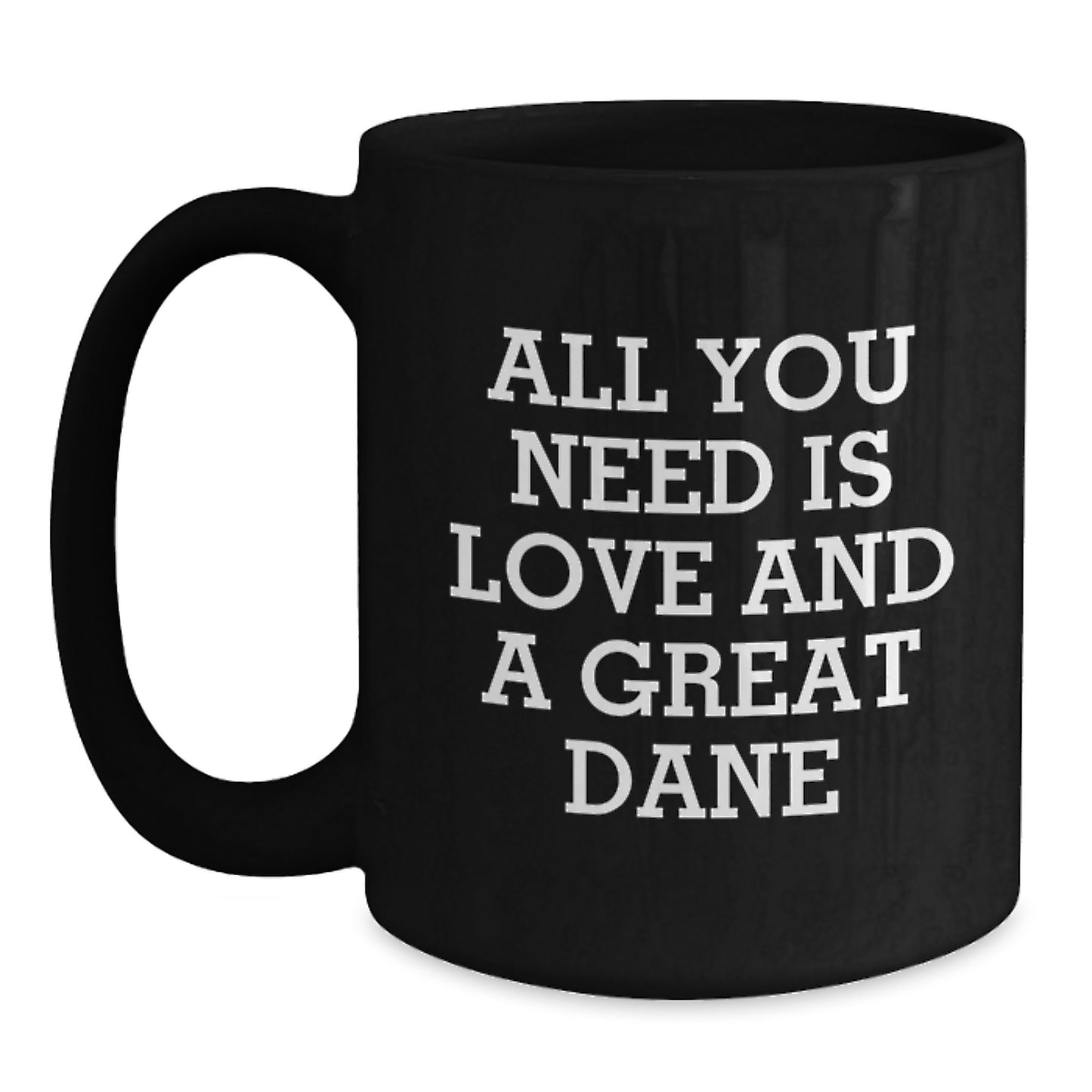 Funny Great Dane Dog Gifts for Men Women Friends Family, Great Dane Dog Lover Coffee Mug, Christmas Unique Gifts from Friends, All You Need Is Love And A Great Dane - Main