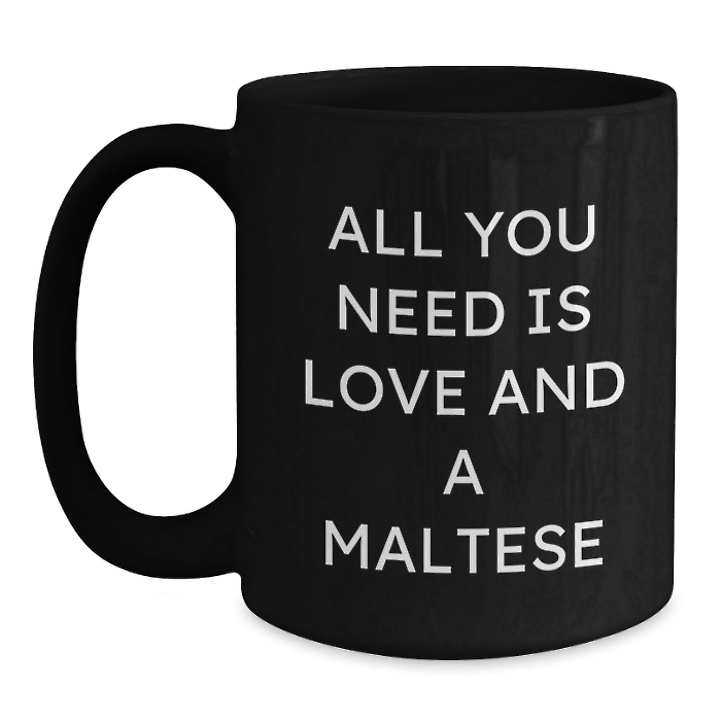 Funny Maltese Dog Lover Gifts, Christmas Unique Gifts from Men to Women, Friends, or Family, Black Coffee Mug with 'All You Need Is Love And A Maltese' Quote - Maltese Dog Enthusiast Mug - Main