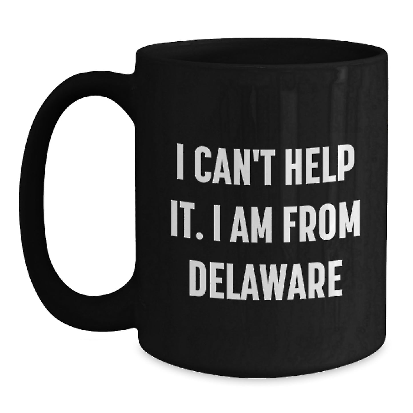 Funny Delaware Gifts for Friends, Coworkers, Family - 'I Can't Help It. I Am From Delaware' Black Coffee Mug for Graduation - Main
