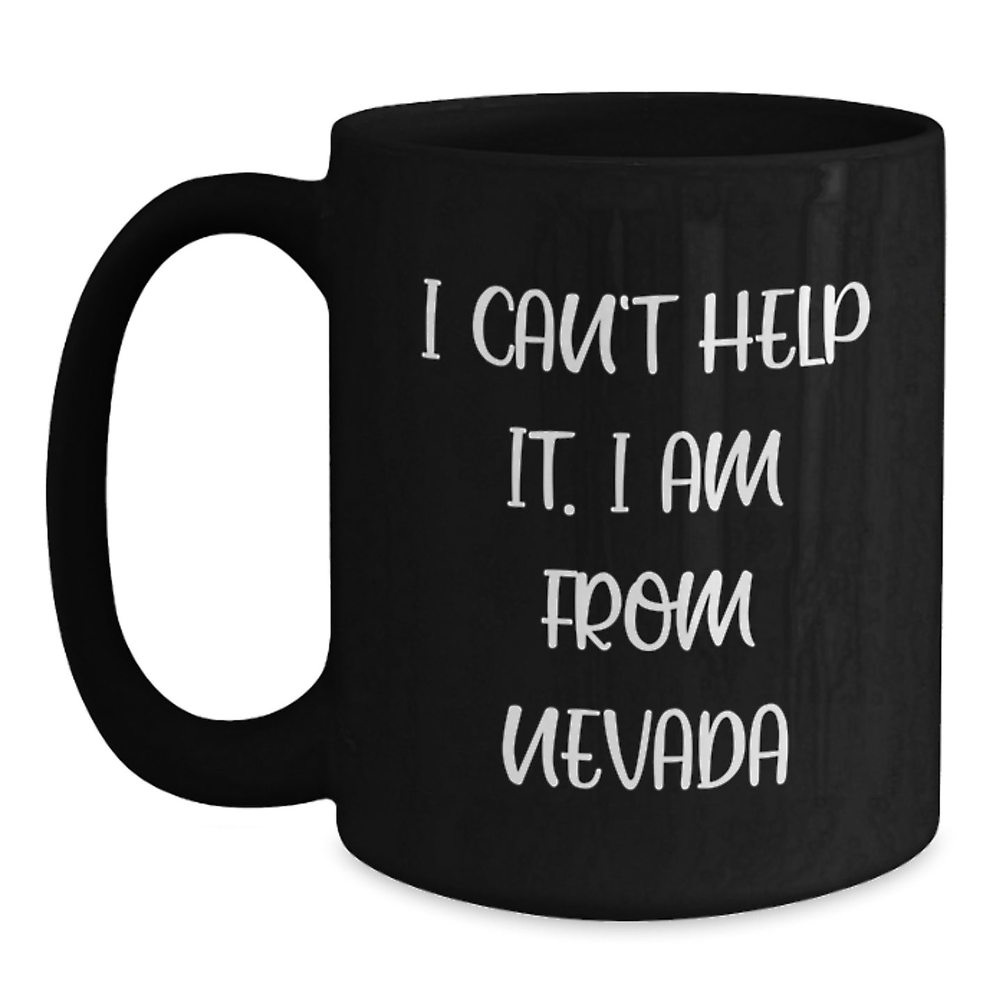 Nevada Gifts from Friends with Funny Quote I Can't Help It. I Am From Nevada Black Coffee Mug Christmas Unique Gift Ideas - Main