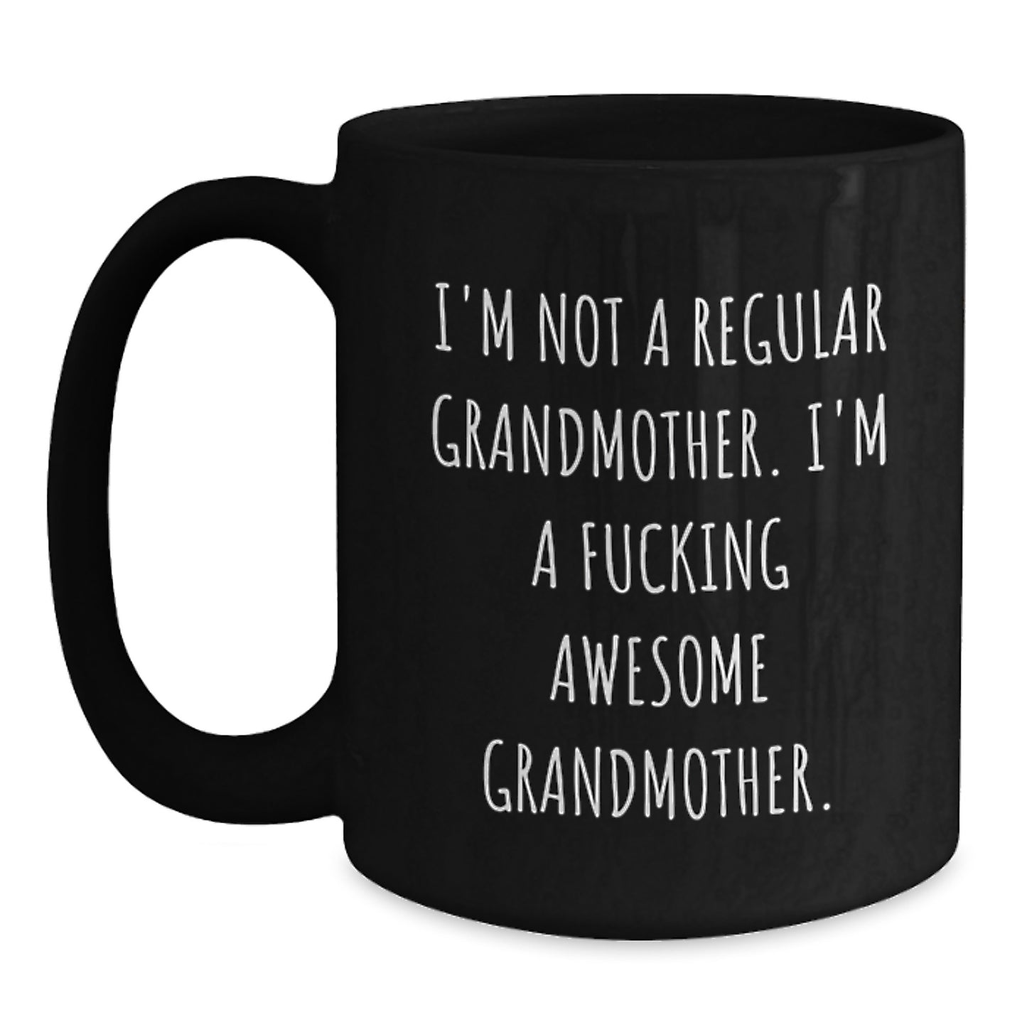 Funny Grandmother Gifts - 'I'm Not A Regular Grandmother...' Black Coffee Mug for Women, Family, and Friends on Graduation - Main