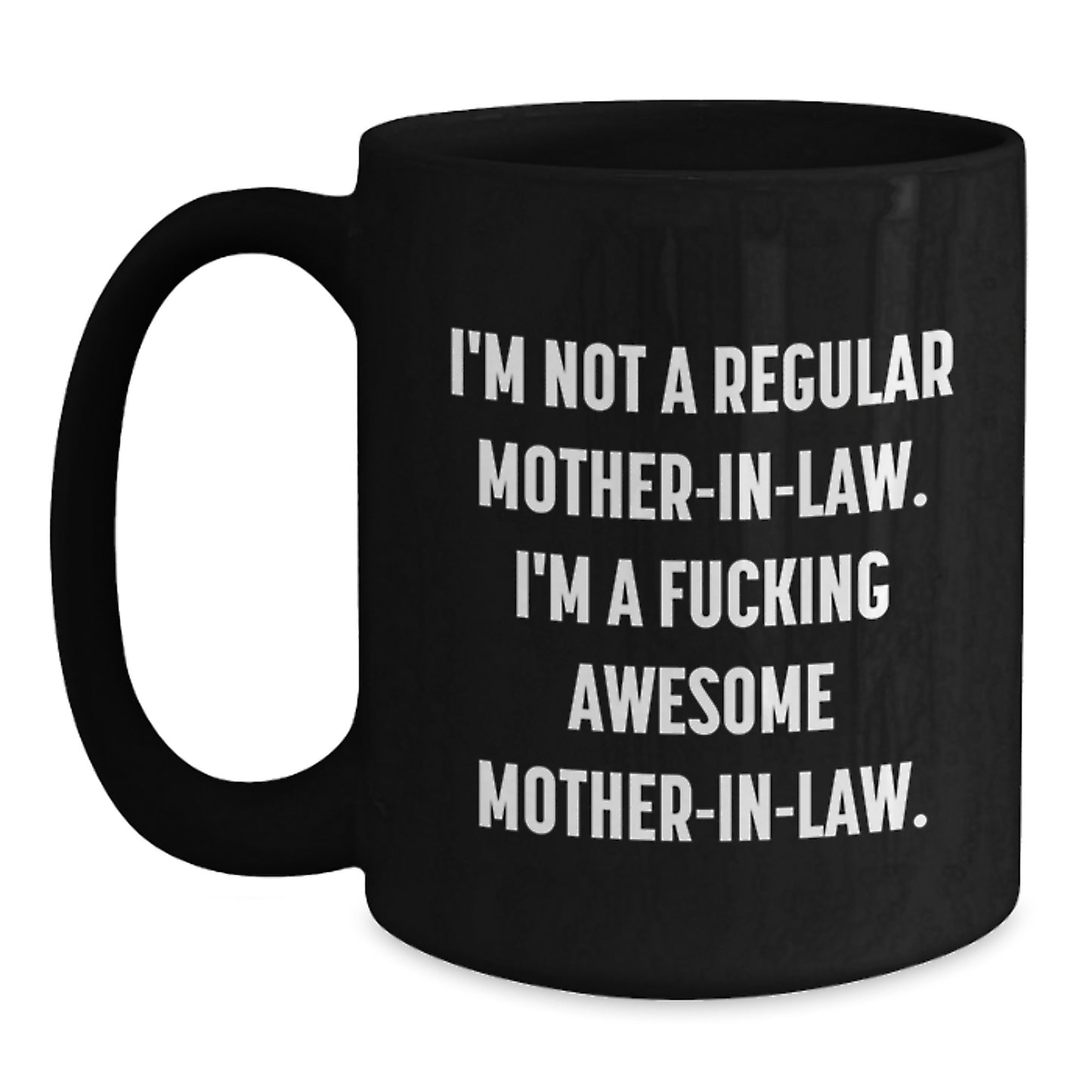 Funny Mom-in-law Gifts from Family, Unique Black Coffee Mugs for Wife, I'm Not A Regular Mom-in-law. I'm A F--king Awesome Mom-in-law., Christmas Unique Gifts, Gifts for Mom - Main