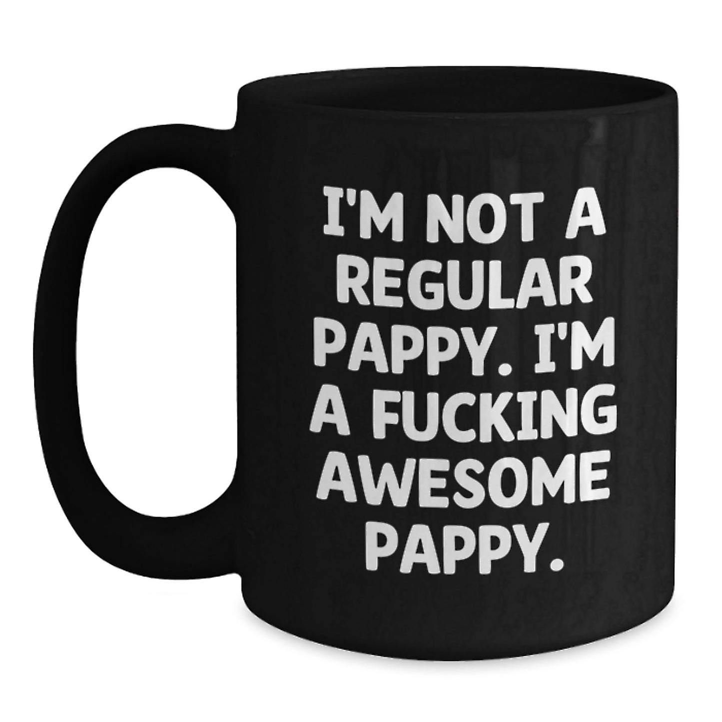 Funny Pappy Gifts for Men, Black Coffee Mug with Unique Quote 'I'm Not A Regular Pappy. I'm A F--king Awesome Pappy.' - Gifts from Friends to Pappy this Christmas - Main