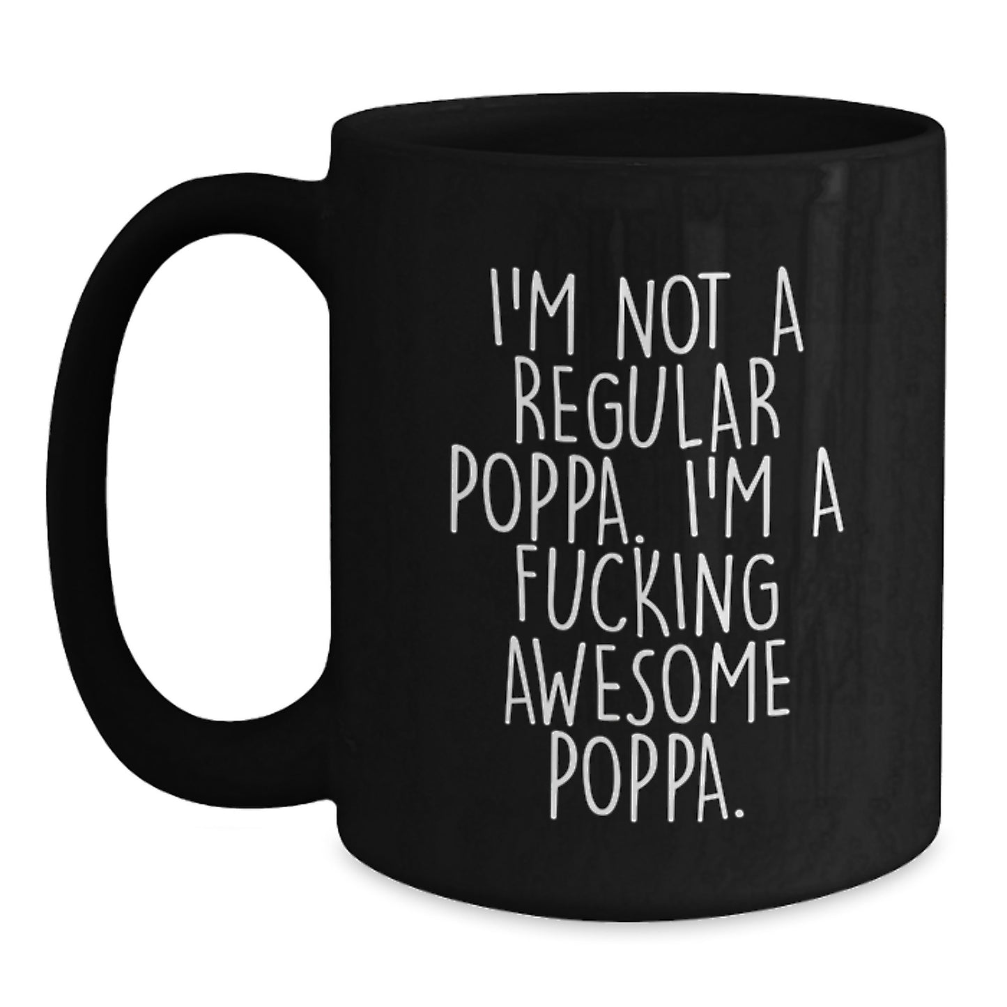 Funny Poppa Gifts for Poppa, Black Coffee Mug with I'm Not A Regular Poppa, Unique Christmas Unique Gift Ideas, Gifts from Men to Poppa - Main