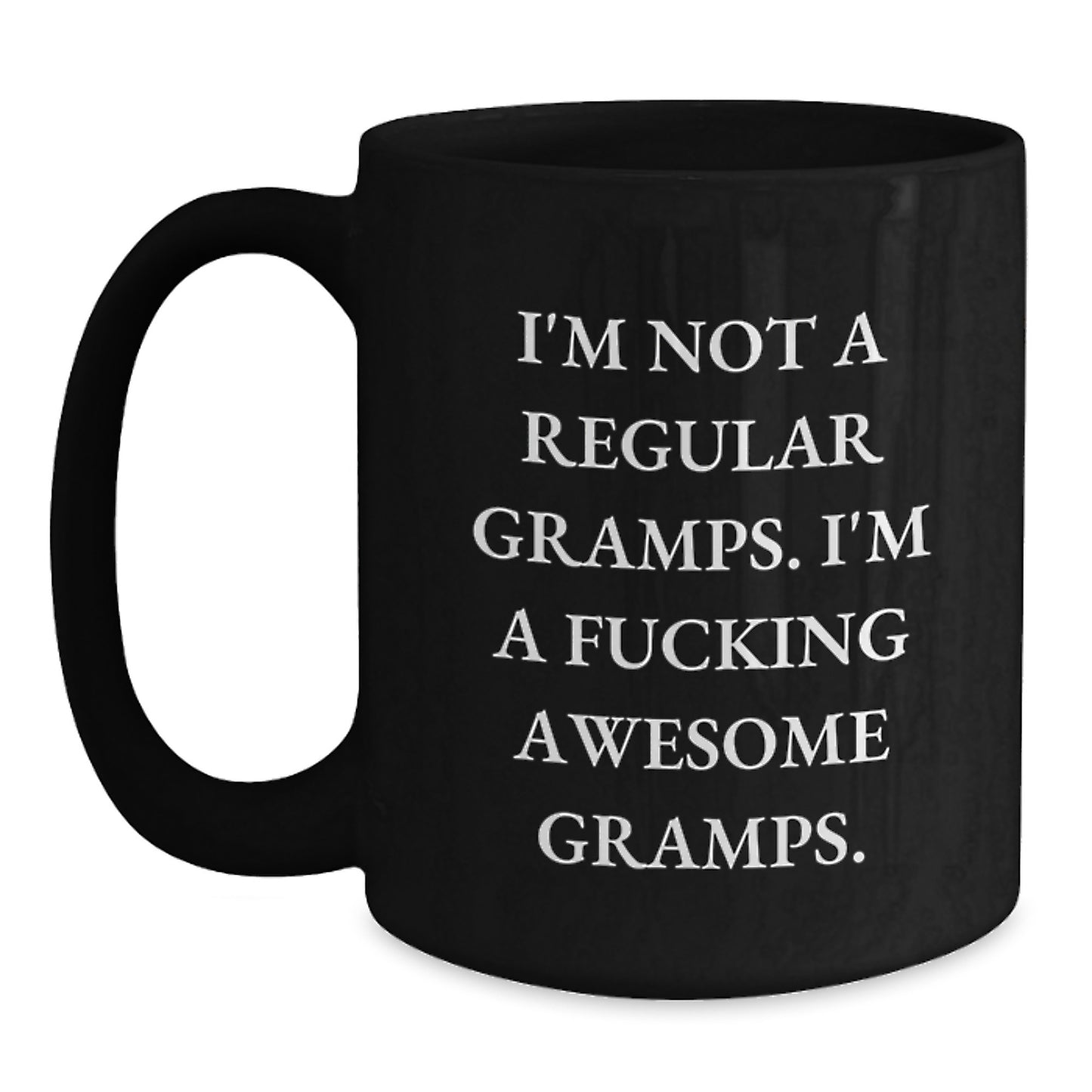 Funny Gifts from Men to Gramps - 'I'm Not A Regular Gramps. I'm A F--king Awesome Gramps.' Christmas Unique Mugs Black Coffee Mug for Awesome Gramps - Main