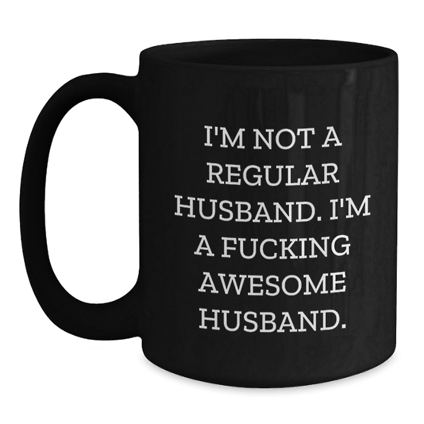 Funny Husband Gifts from Men to Husband - I'm Not A Regular Husband. I'm A F--king Awesome Husband. Christmas Unique Black Coffee Mugs for Husband - Main