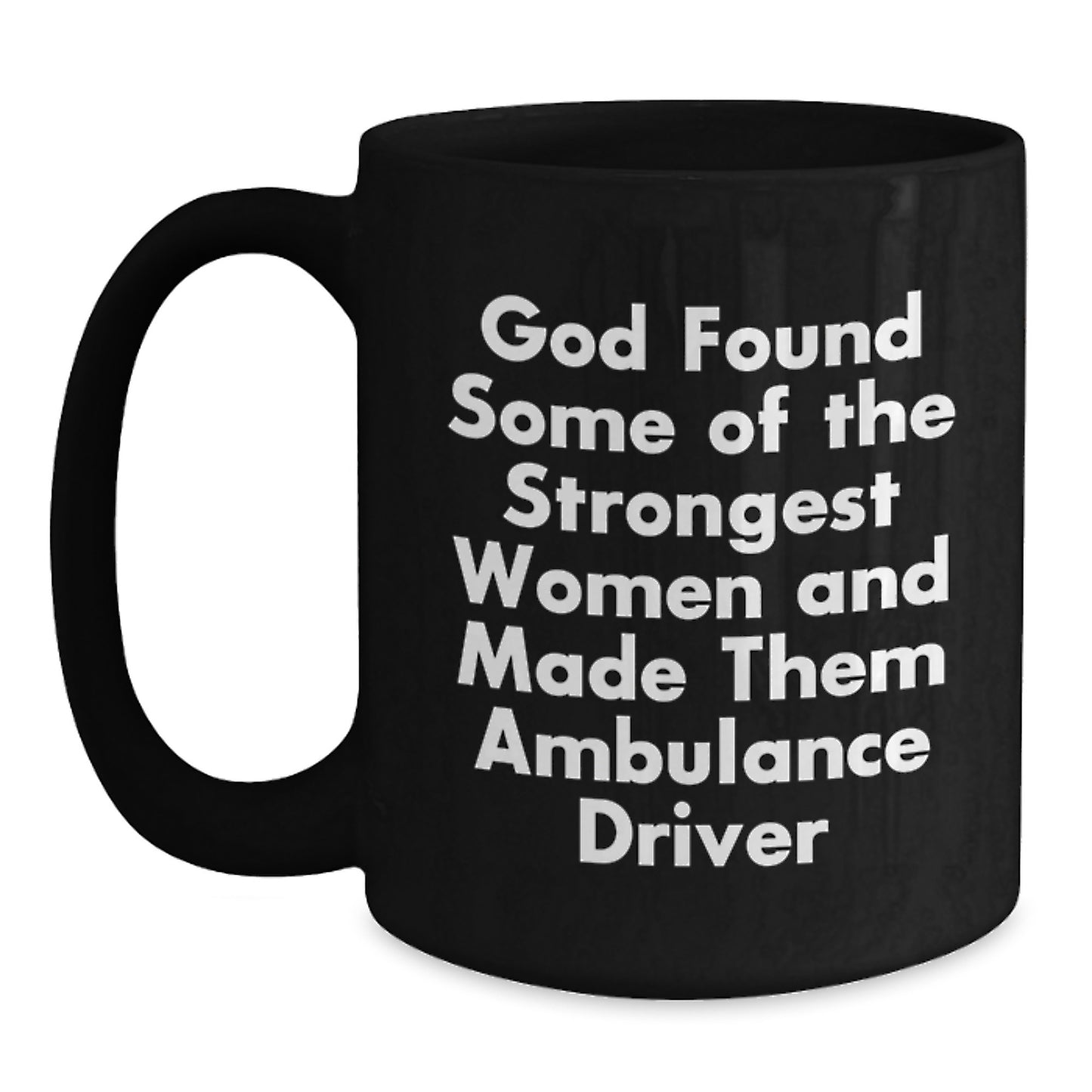 Funny Ambulance Driver Gifts from Men to Ambulance Driver Women for Christmas Unique Gifts - Black Coffee Mug with Inspirational Quote - Main