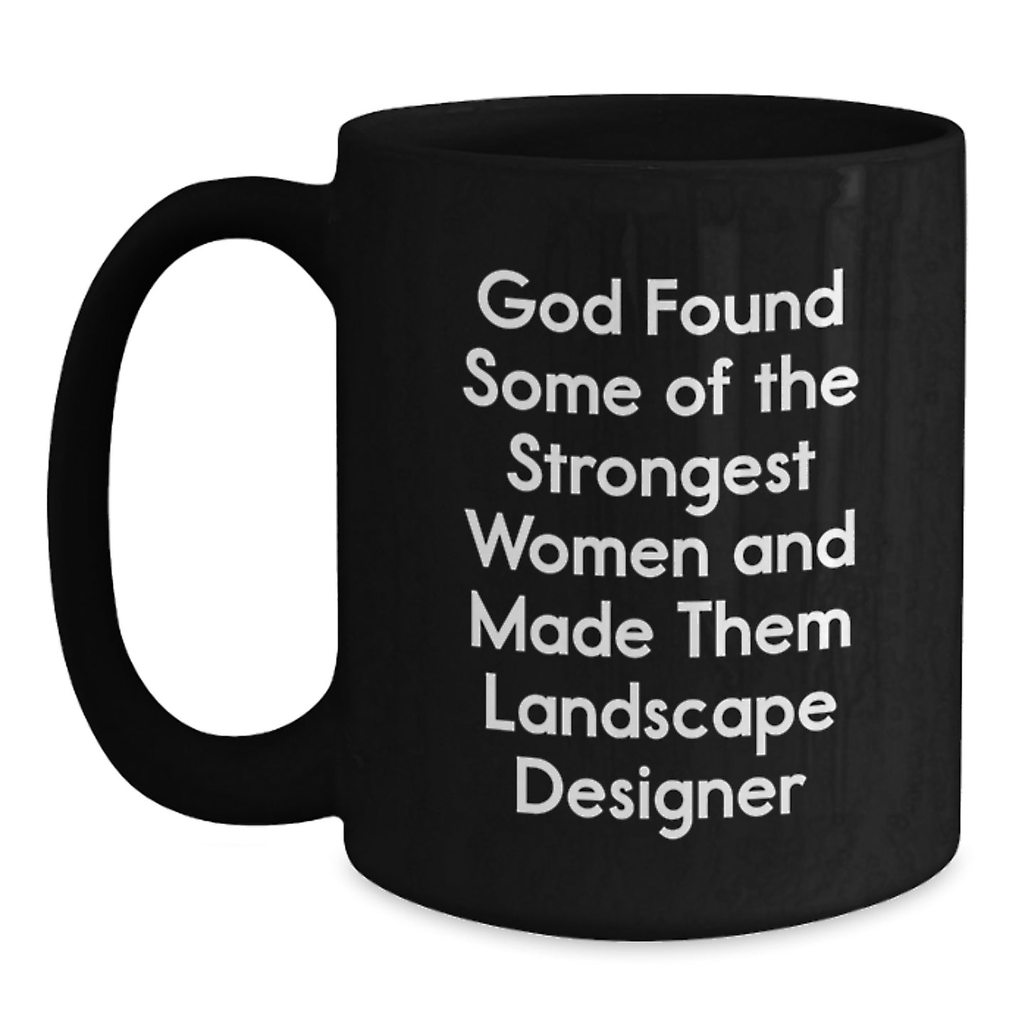 Funny Landscape Designer Gifts, Inspirational Quote Black Coffee Mug, 11oz or 15oz Ceramic Mug Gifts from Friends to Family this Christmas - Main