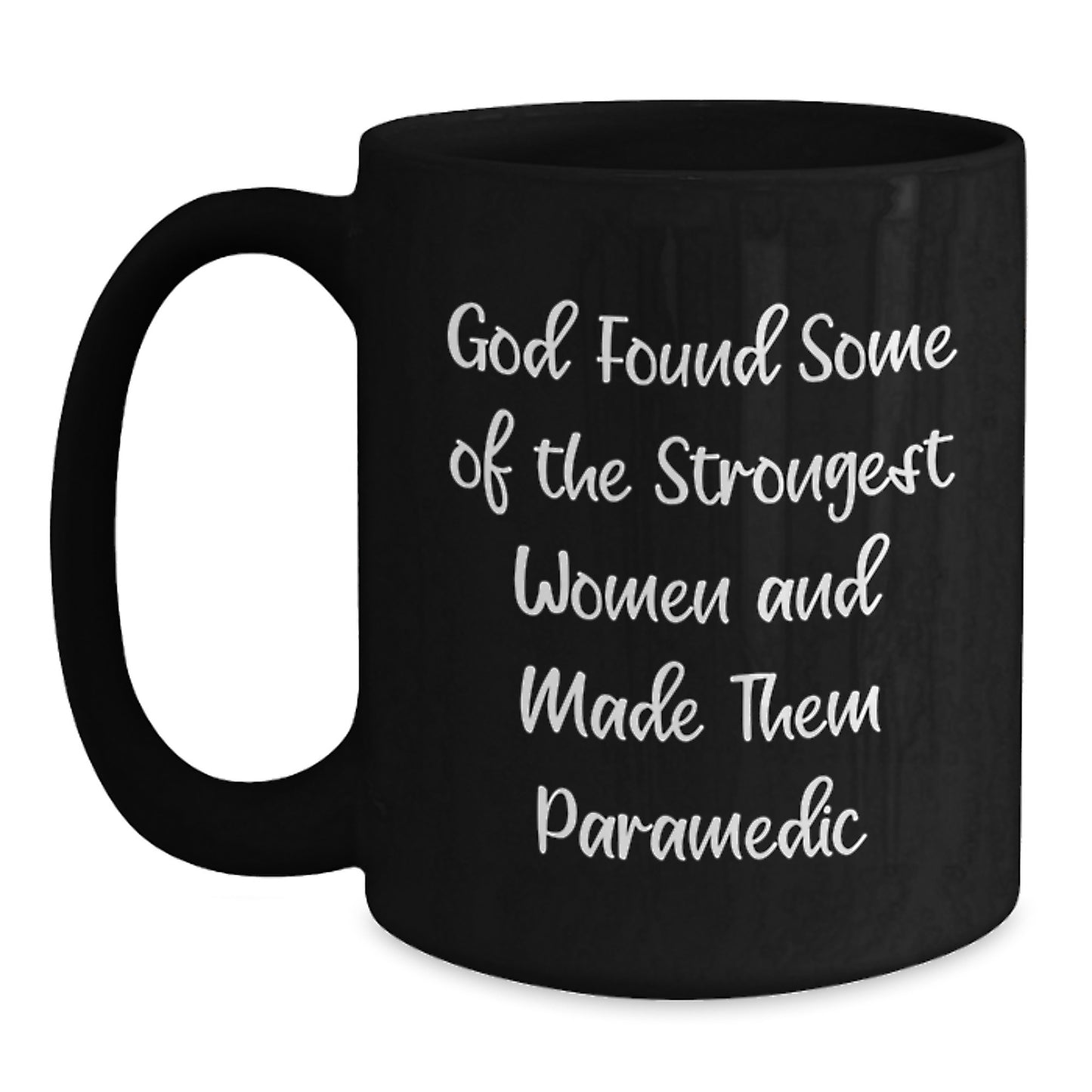 Funny Rescue Worker Gifts for Her, Black Coffee Mug, 'God Found Some Of The Strongest Women And Made Them Rescue Worker', Ideal Gift from Men to Women on Christmas - Main