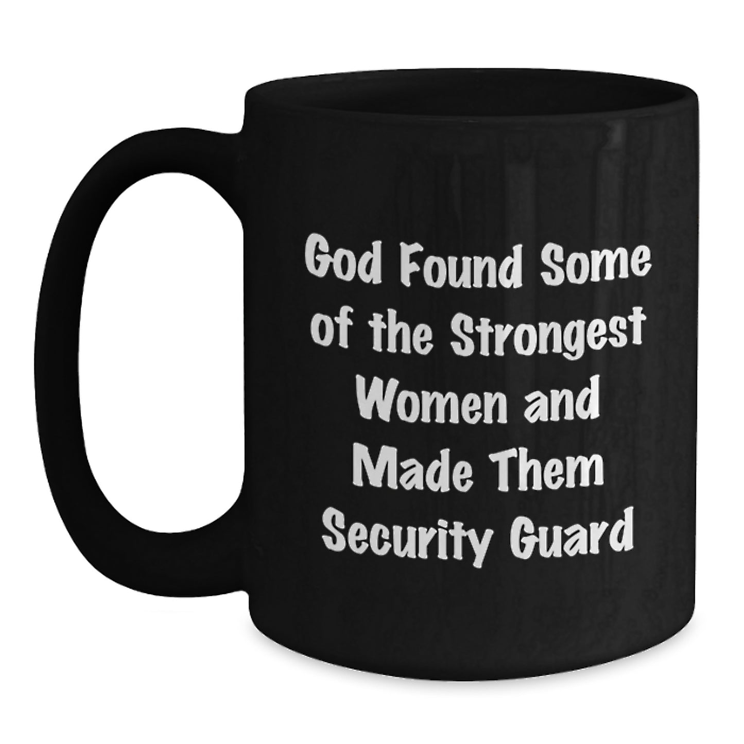 Funny 'God Found Some Of The Strongest Women And Made Them Security Guard' Christmas Unique Gifts from Men to Female Security Guard Friends - Main