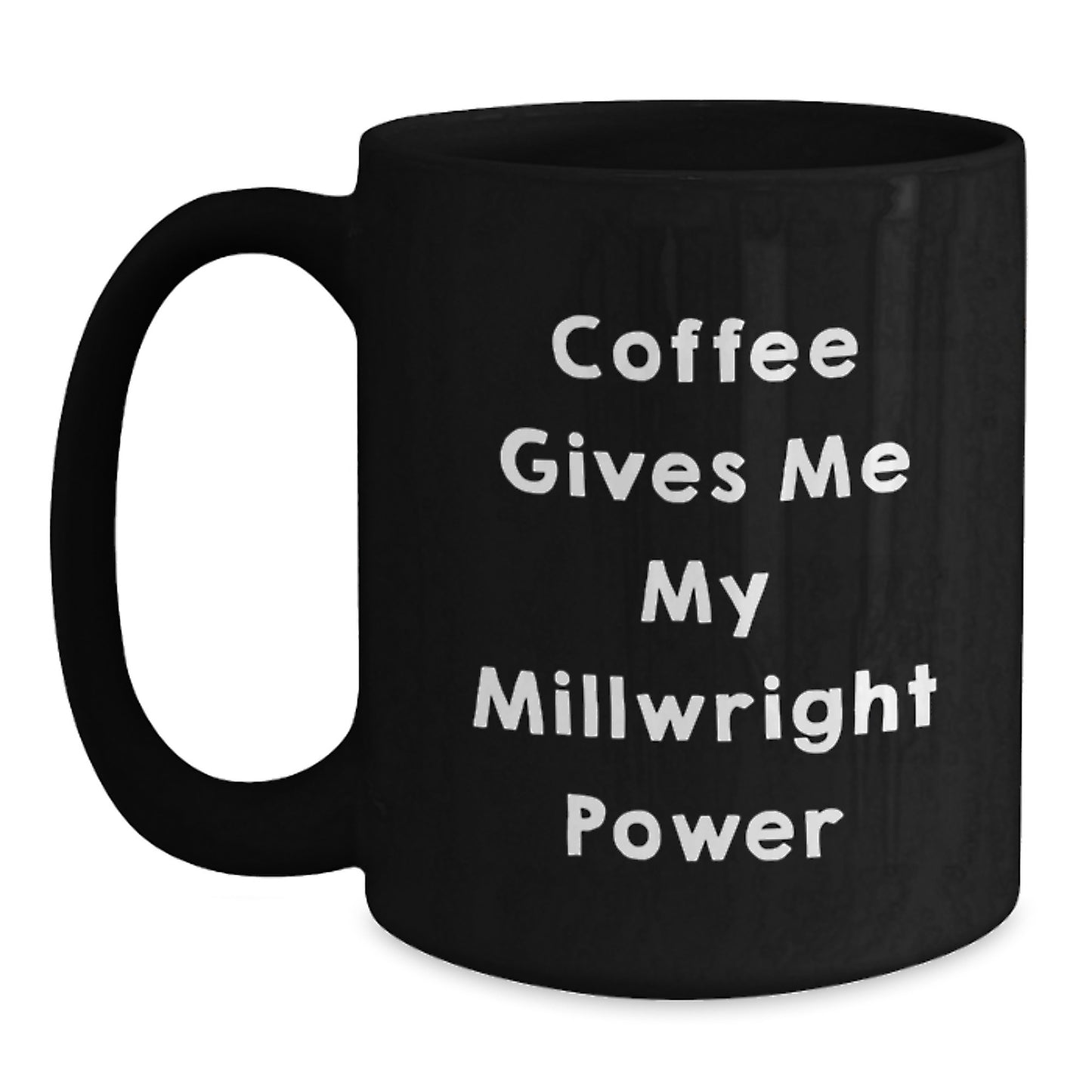 Funny Millwright Gifts from Coworkers to Friends, Black Coffee Mug with 'Coffee Gives Me My Millwright Power' Quote, Graduation Unique Gifts for Men - Main
