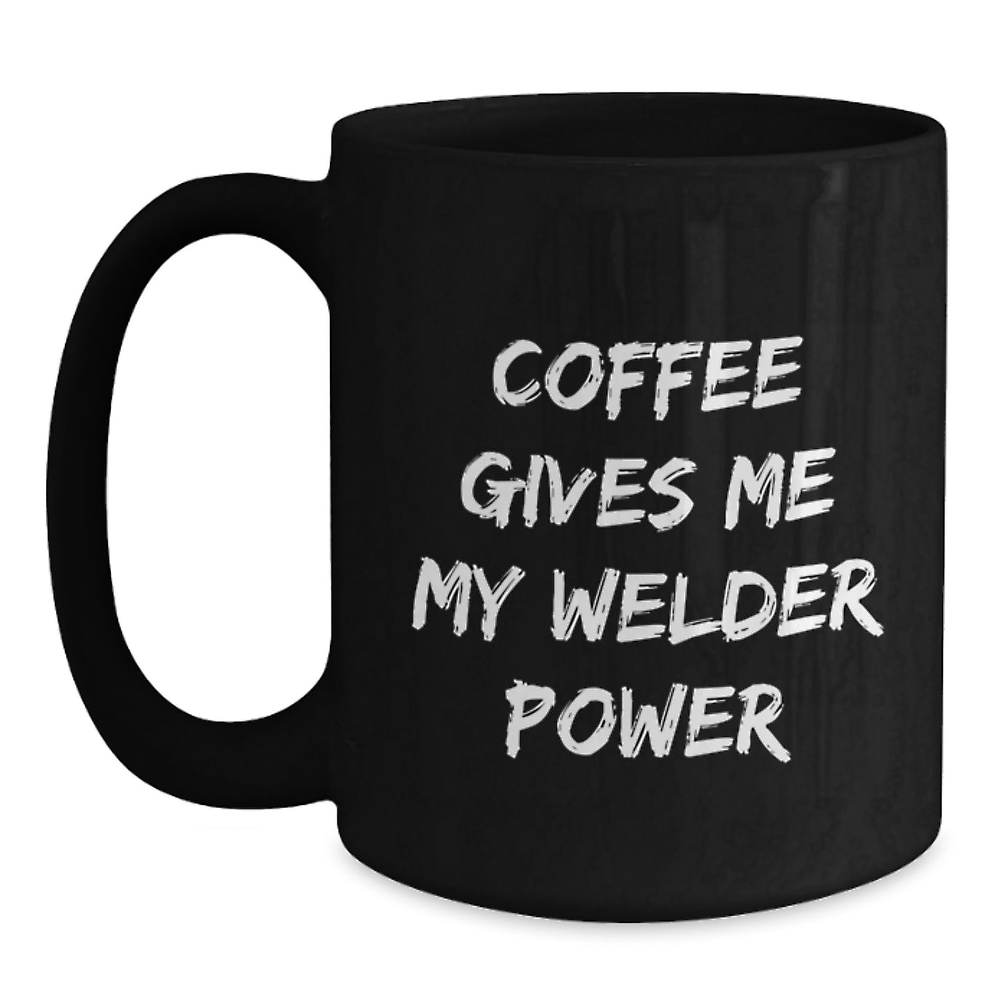 Welder Gifts from Friends - Funny Coffee Mug for Graduation - 'Coffee Gives Me My Welder Power' Black Mug - Main