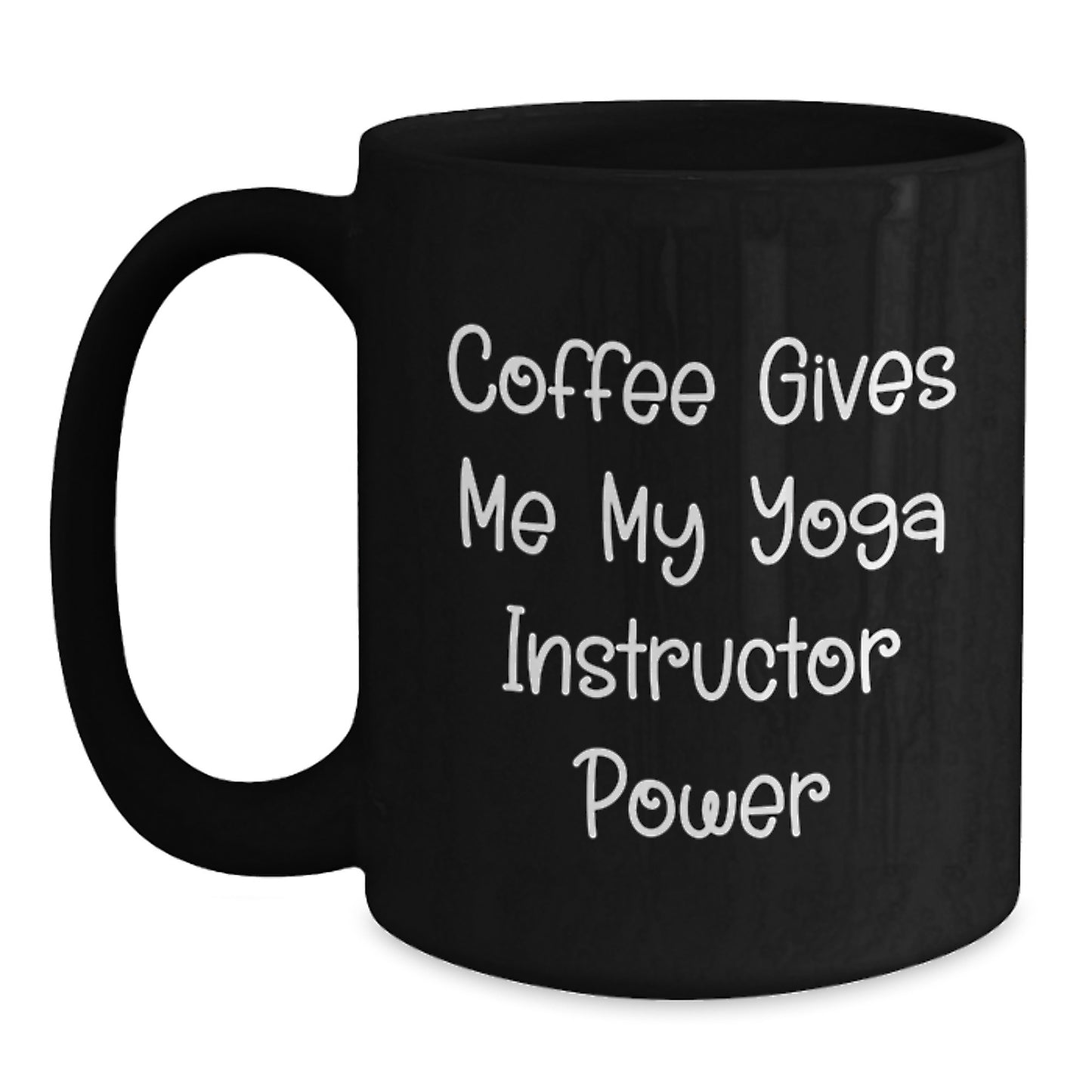 Funny Yoga Instructor Black Coffee Mug Gifts from Men to Yoga Instructor Graduation Unique - Main