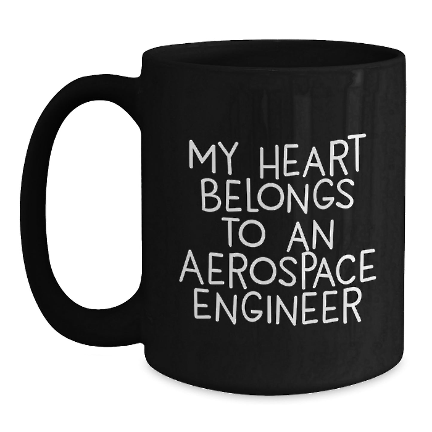 Funny Aerospace Engineer Gifts from Friends for Christmas Unique Black Coffee Mugs, My Heart Belongs To An Aerospace Engineer, Inspirational Quote, 11oz or 15oz Capacity - Main