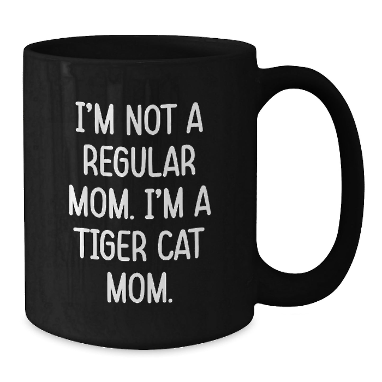 Funny Tiger Cat Mom Gifts, I'm Not A Regular Mom, Black Coffee Mug, Unique Christmas Memorable Presents for Tiger Cat Lovers - Additional