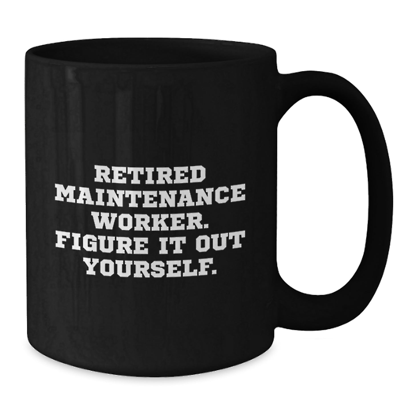 Funny Maintenance Worker Gift for Him from Friends, Unique Black Coffee Mug, Inspirational Quote 'Figure It Out Yourself' for Christmas - Additional