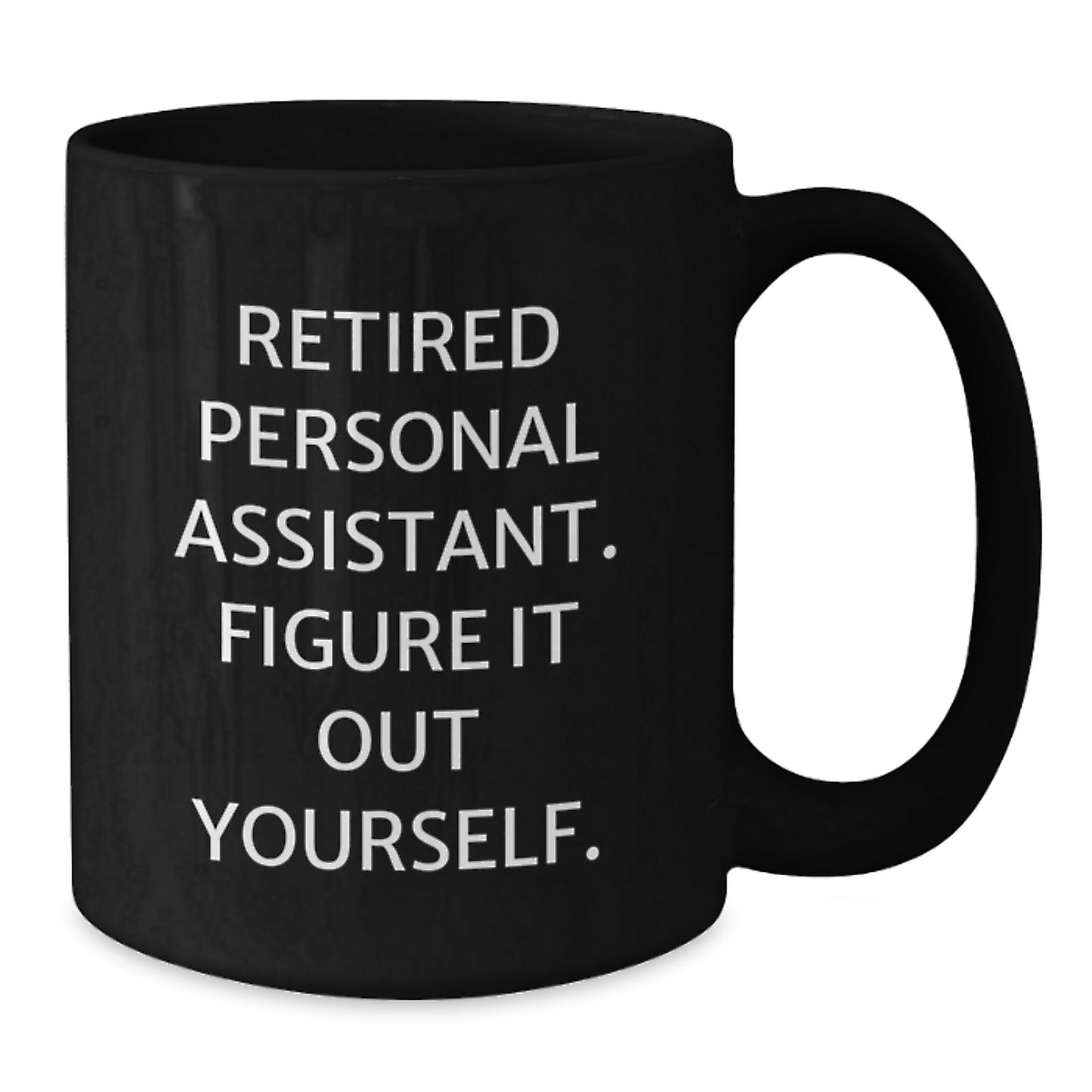 Funny Gift Ideas for Personal Assistants, 'Retired Personal Assistant. Figure It Out Yourself.' Quote, Black Coffee Mug from Friends, Family, Coworkers - Additional